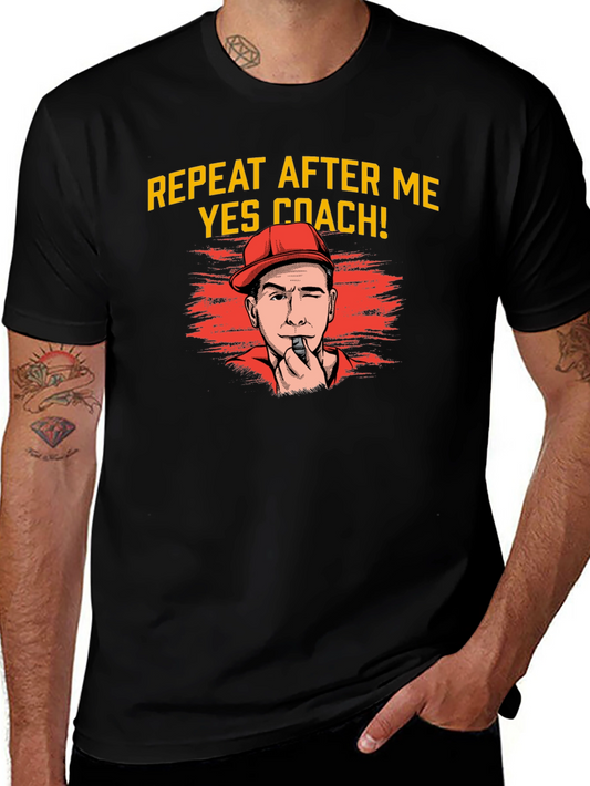 Repeat After Me Yes Coach! T-Shirt