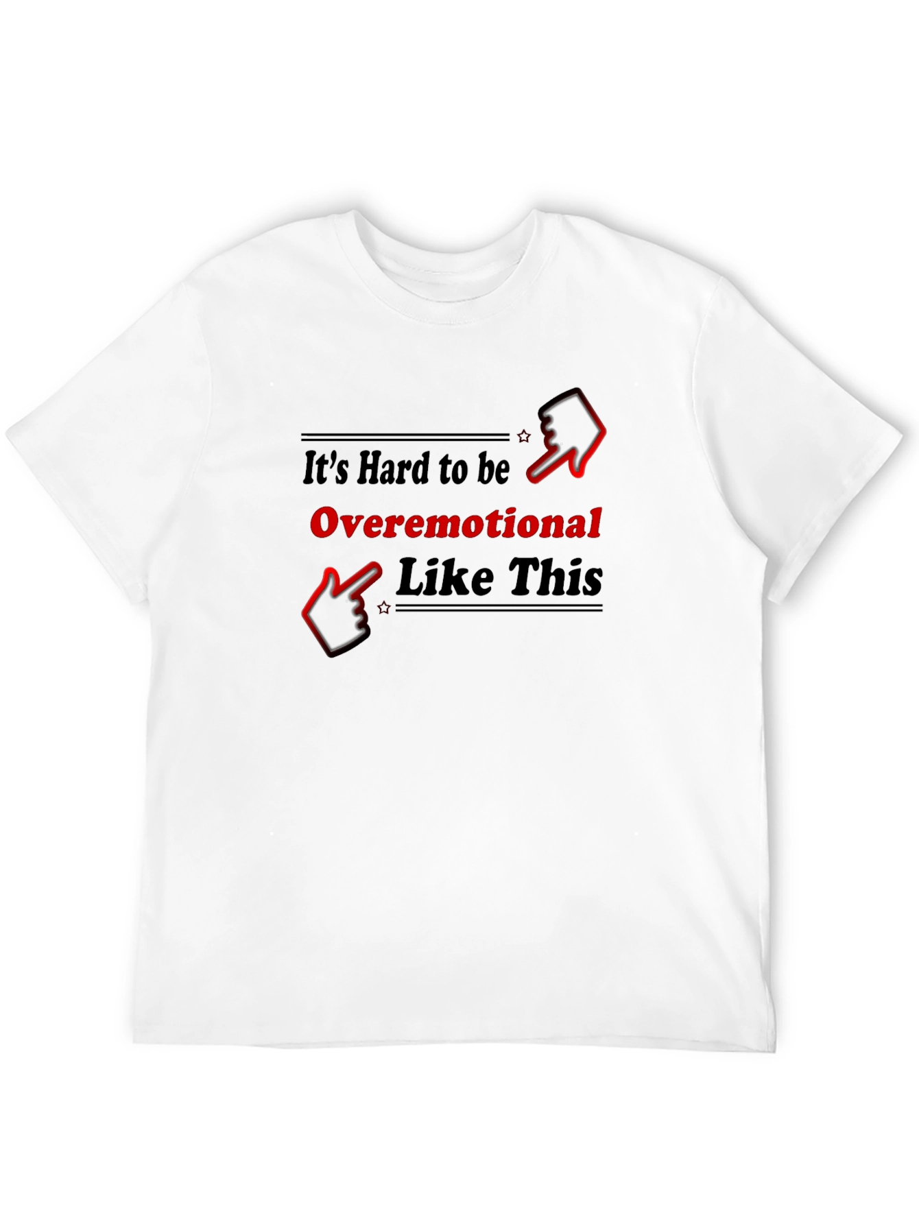 Overemotional Graphic Tee - Funny Unisex T-Shirt