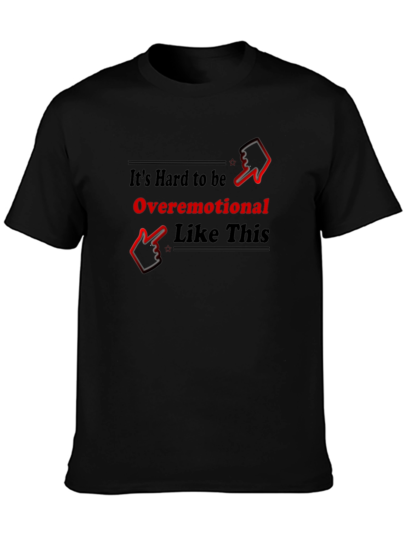 Overemotional Graphic Tee - Funny Unisex T-Shirt