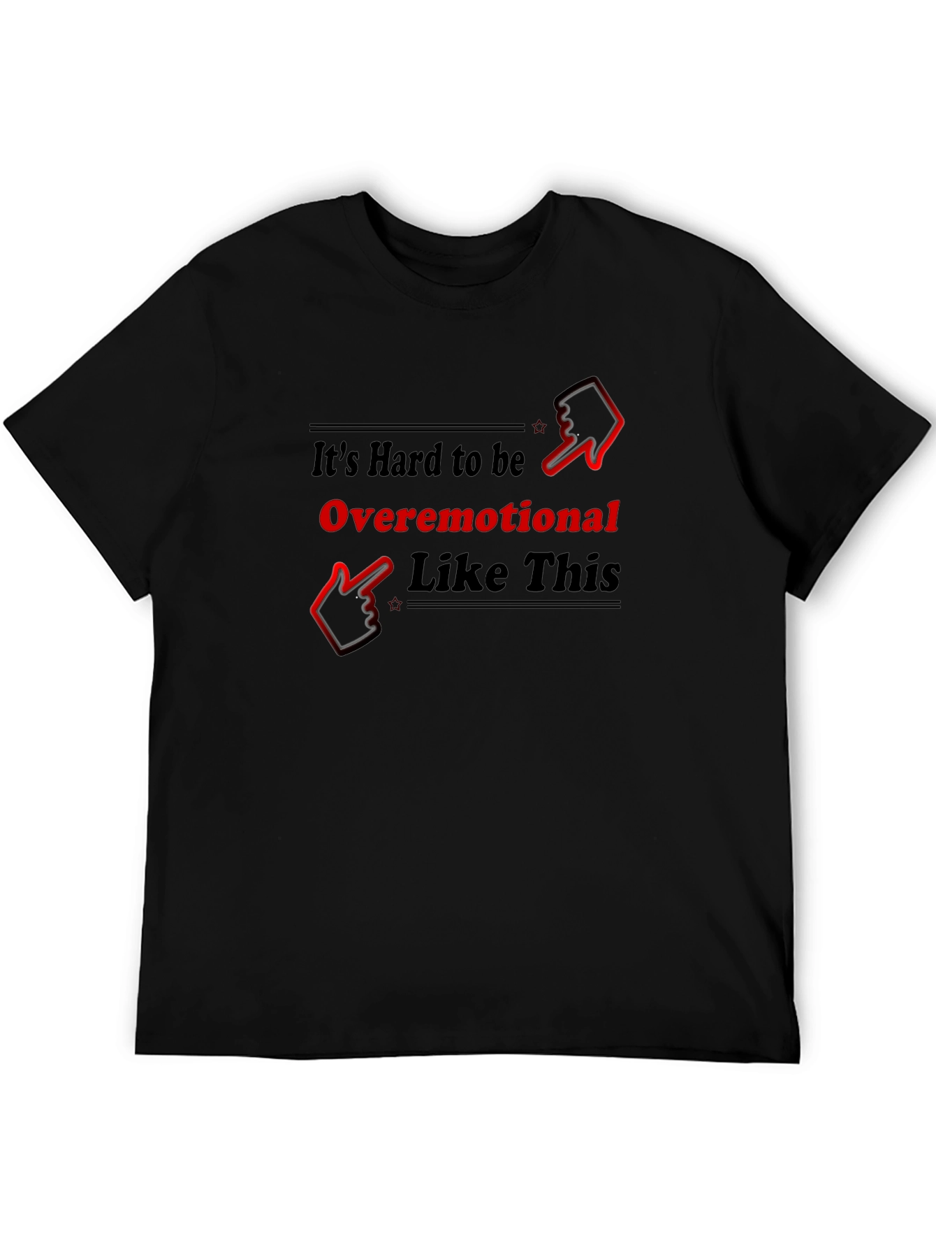 Overemotional Graphic Tee - Funny Unisex T-Shirt