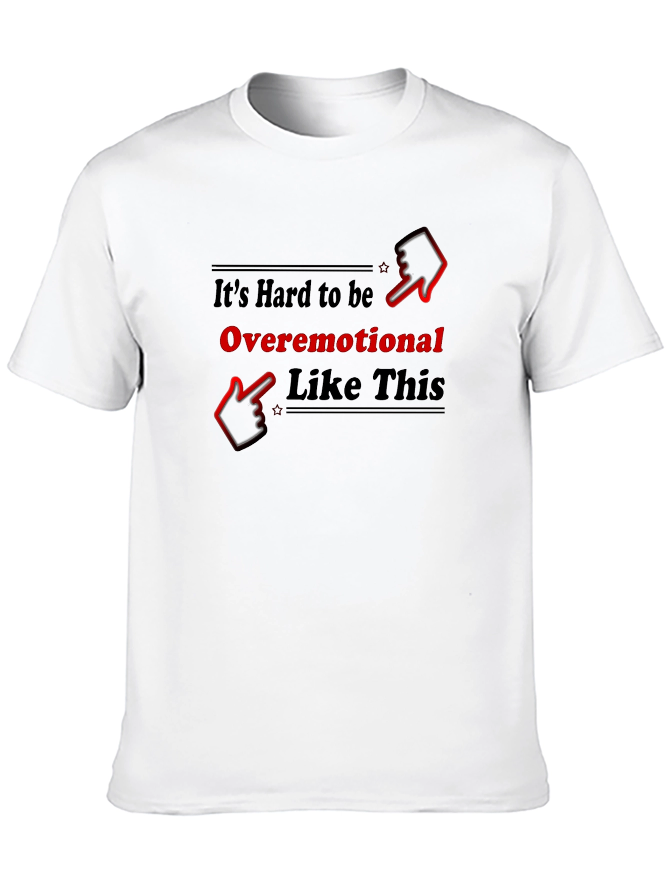 Overemotional Graphic Tee - Funny Unisex T-Shirt
