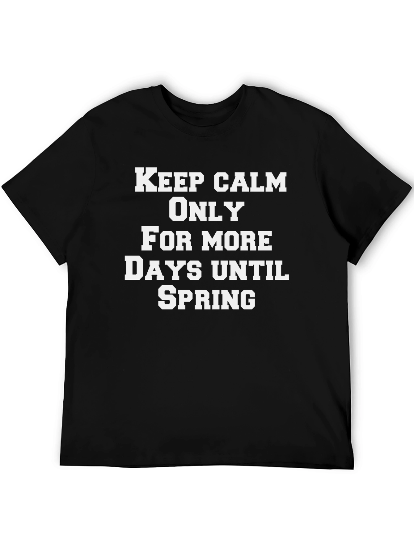 Keep Calm Until Spring T-Shirt
