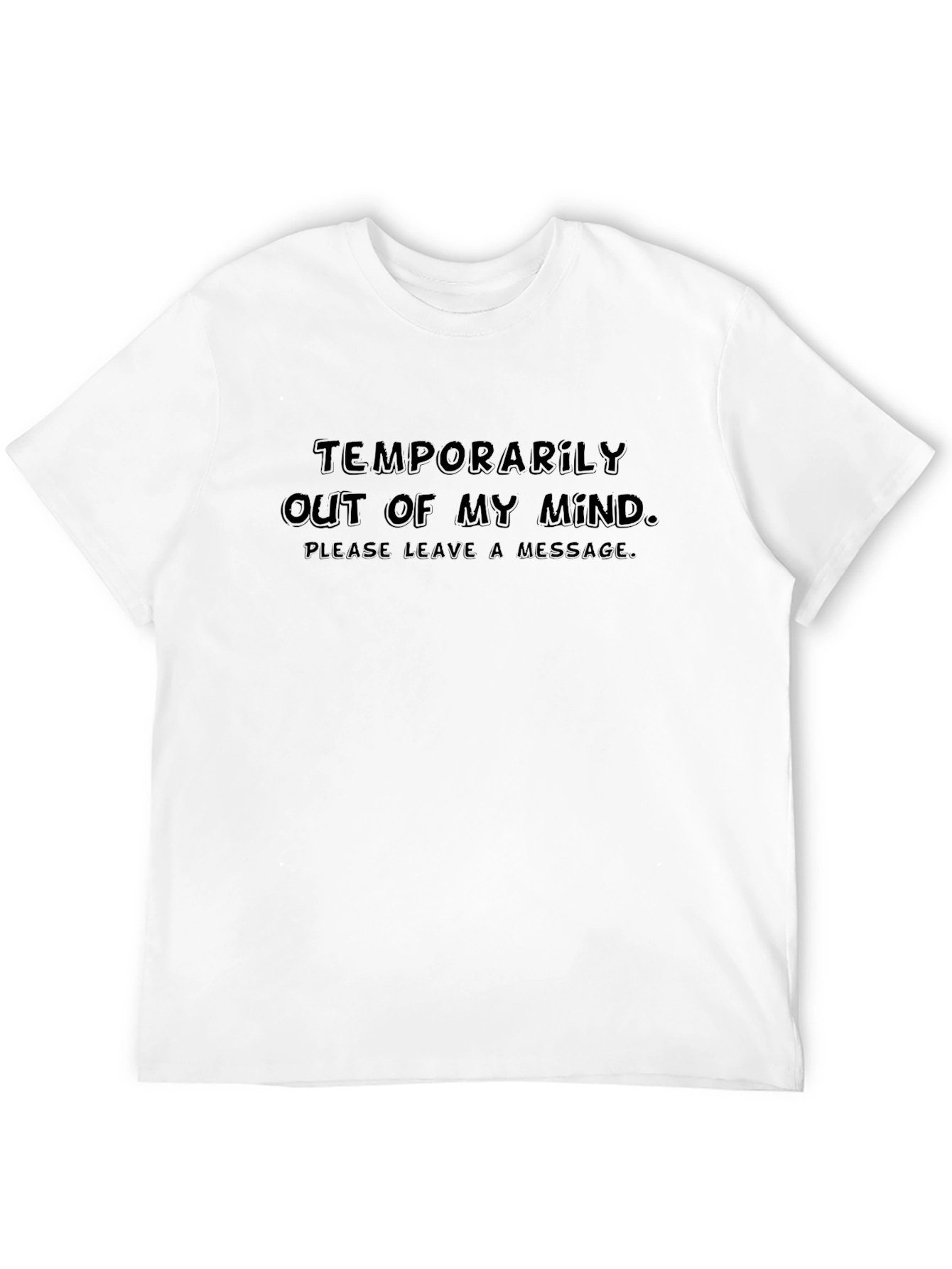 Temporarily Out of My Mind Funny T-Shirt