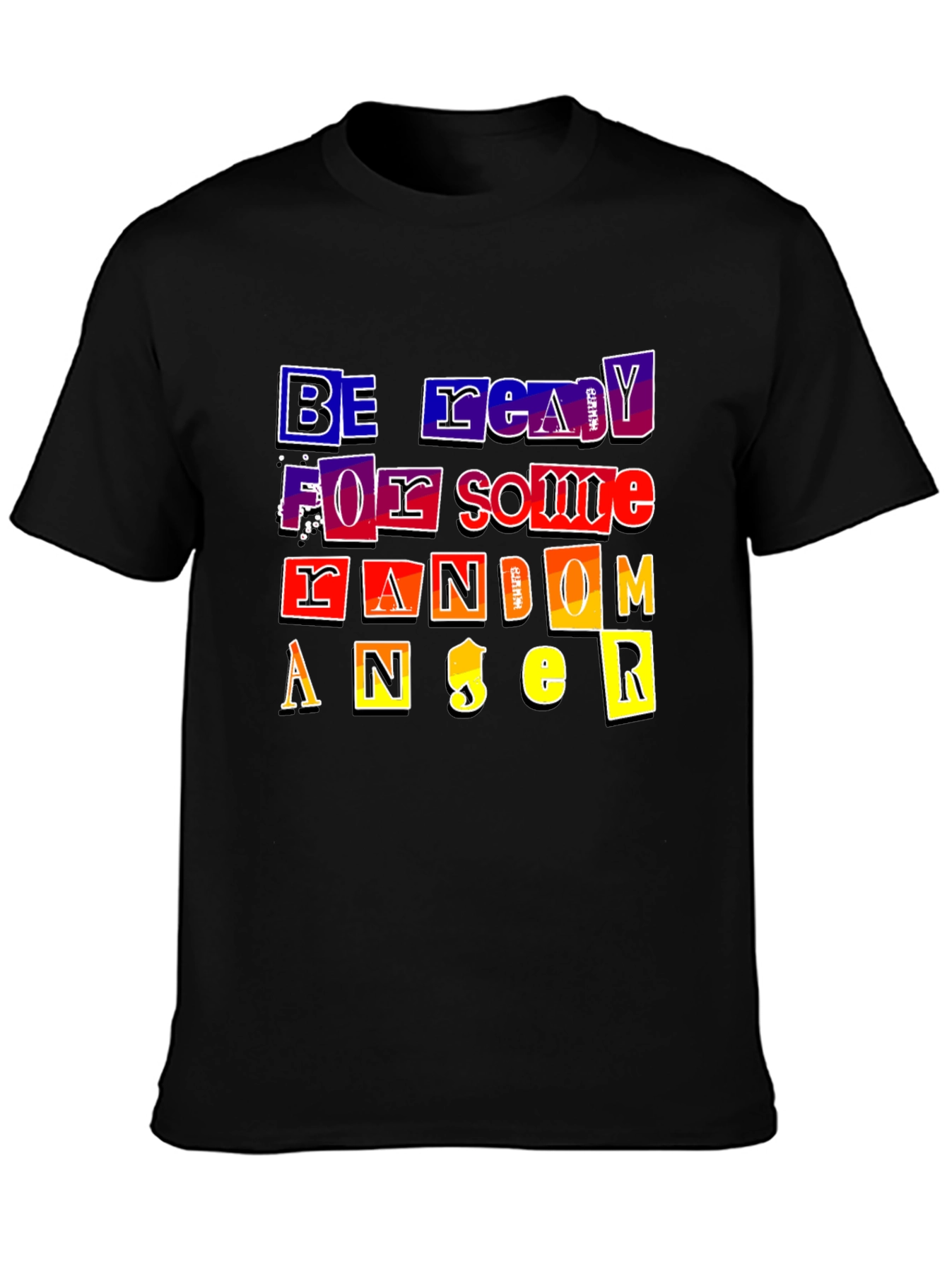 Be Ready For Some Random Anger T-Shirt