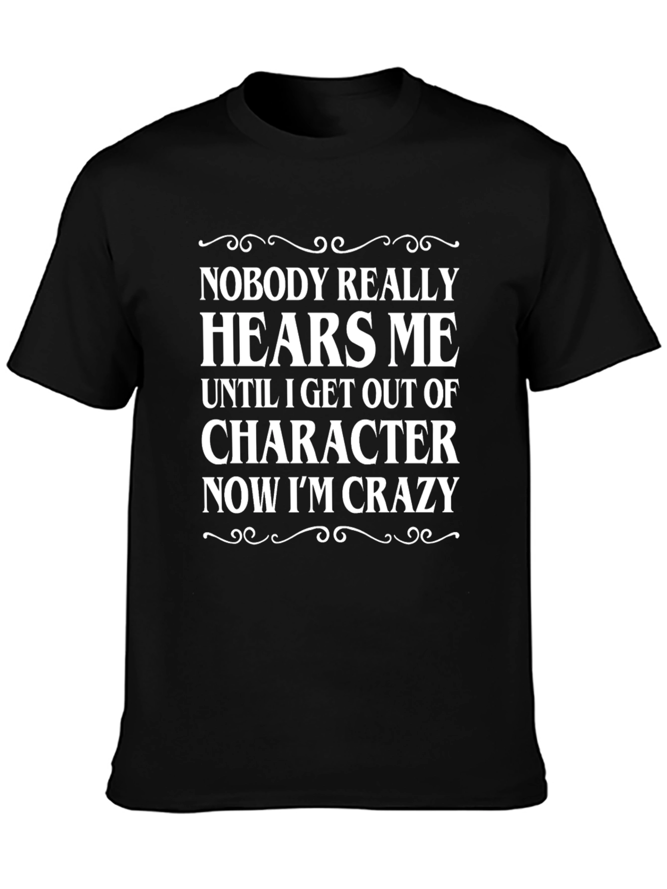 Funny Crazy T-Shirt - Nobody Hears Me