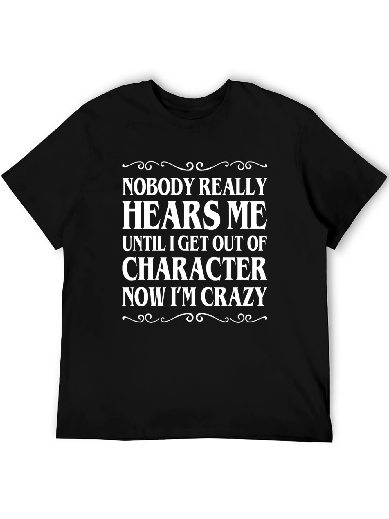 Funny Crazy T-Shirt - Nobody Hears Me