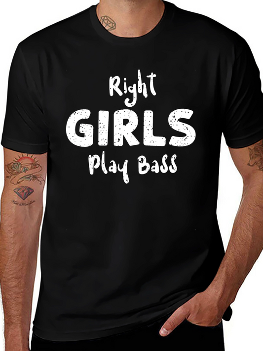 Right Girls Play Bass T-Shirt - Musician Gift