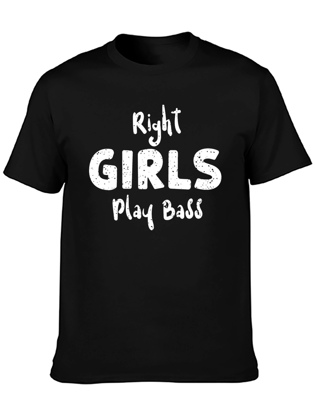 Right Girls Play Bass T-Shirt - Musician Gift