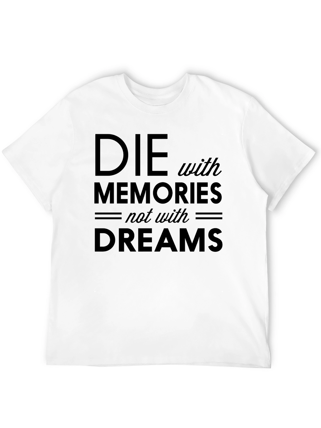 Die With Memories Not Dreams Black Graphic Tee