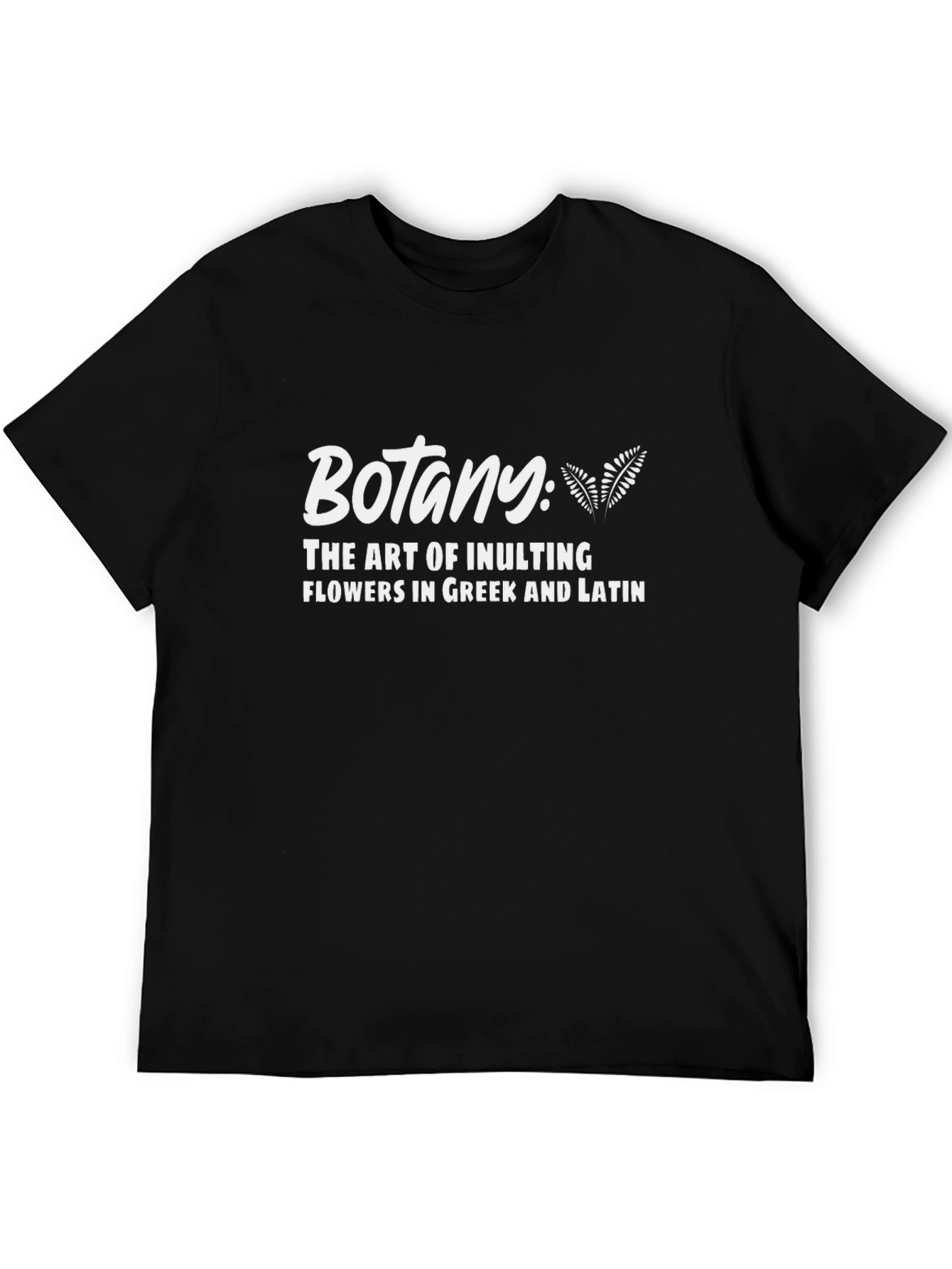 Botany: The Art of Insulting Flowers T-Shirt