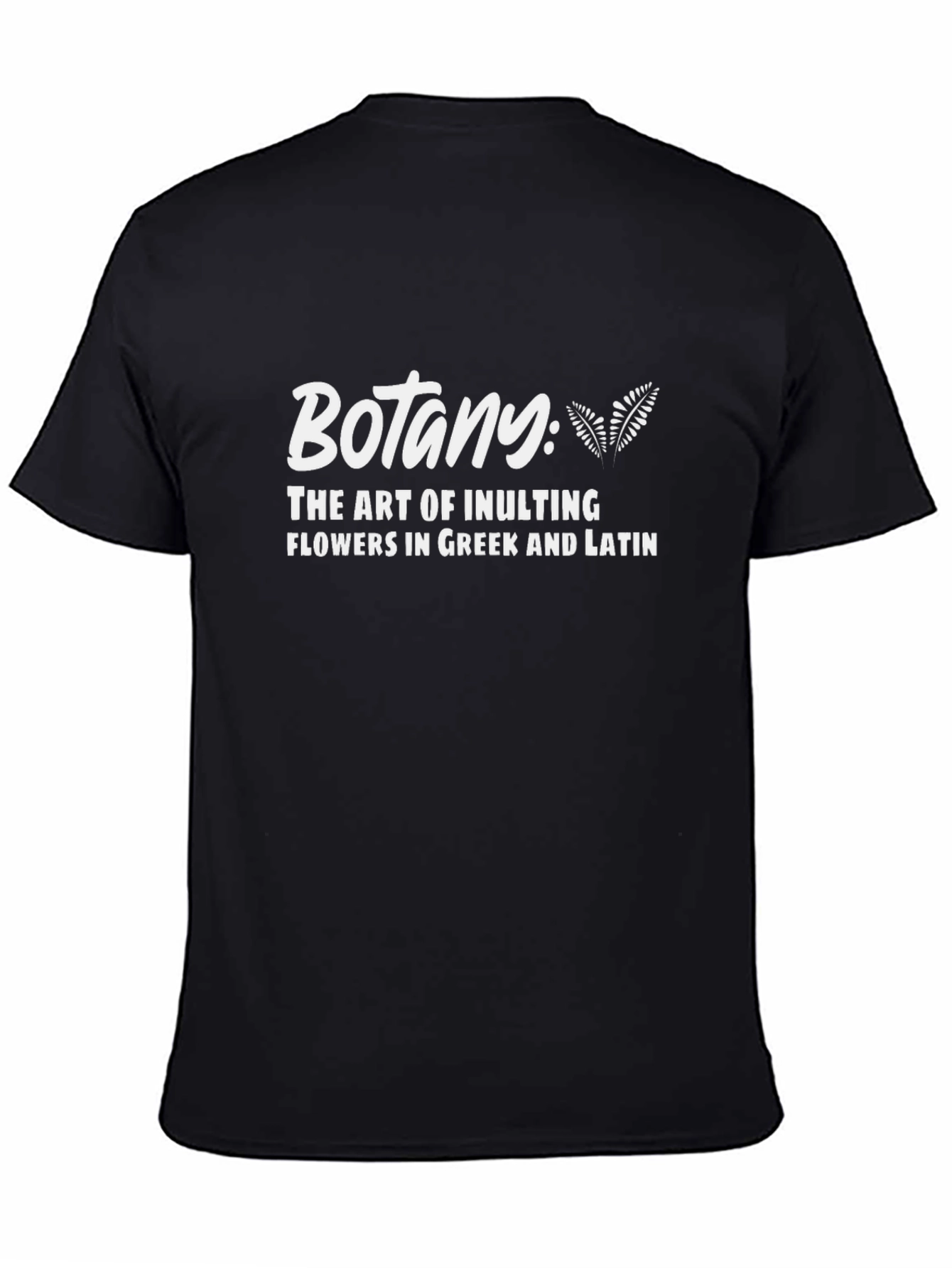 Botany: The Art of Insulting Flowers T-Shirt