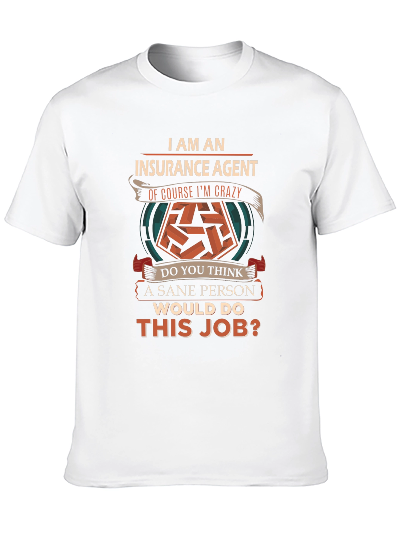 Insurance Agent Crazy T-Shirt