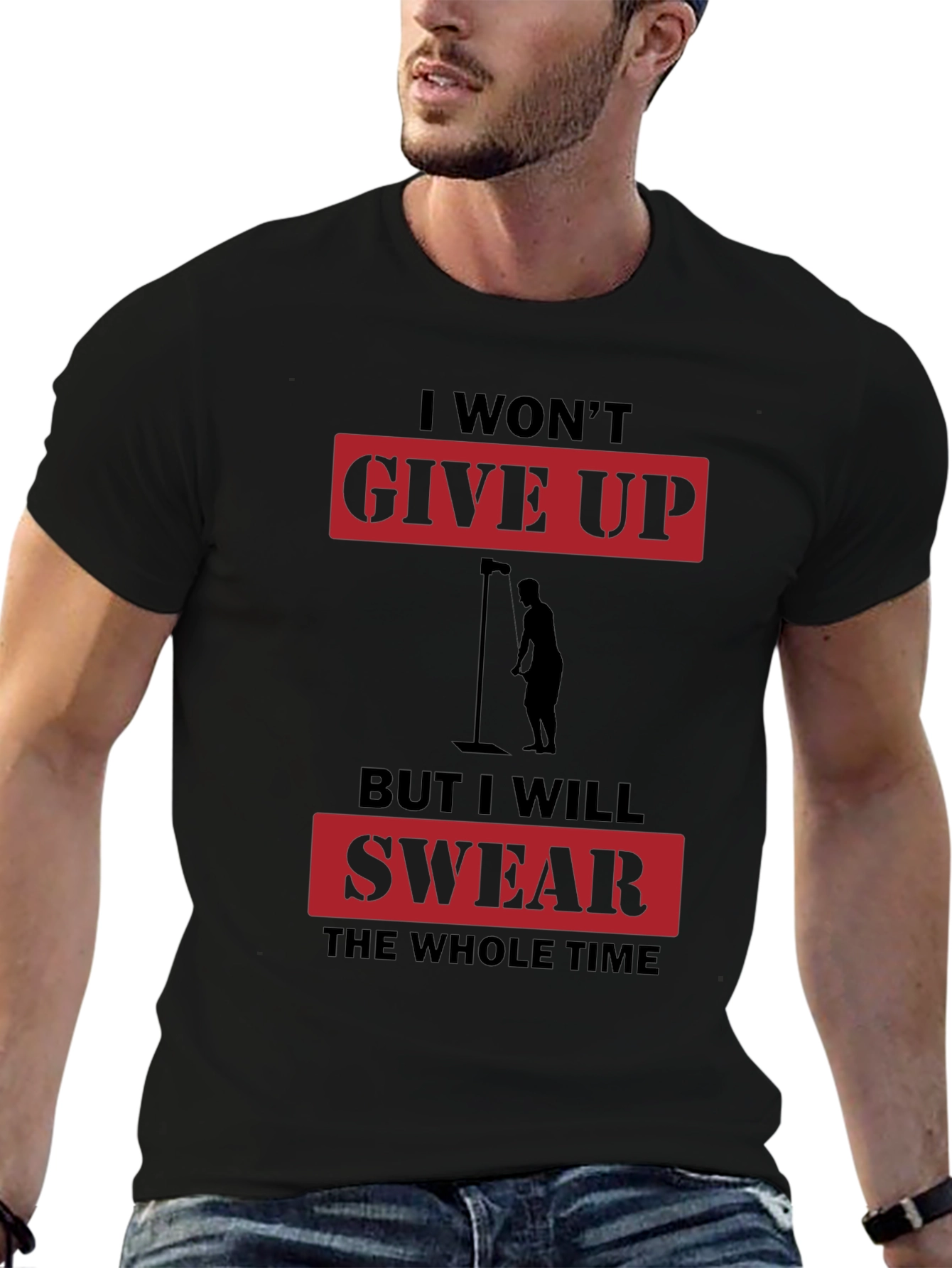 I Wont Give Up But I Will Swear T-Shirt