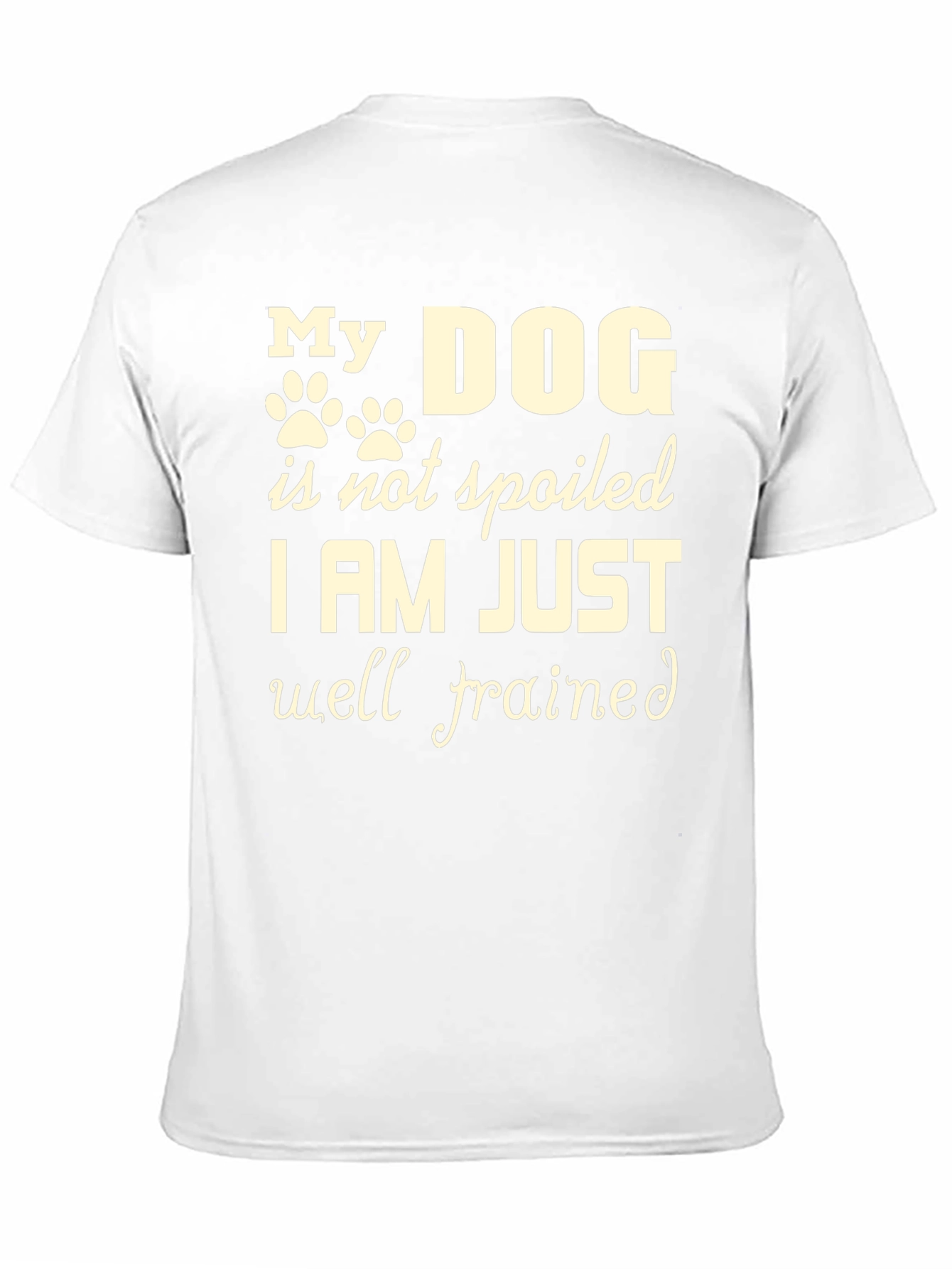 My Dog Is Not Spoiled T-Shirt – Funny Dog Lover Tee