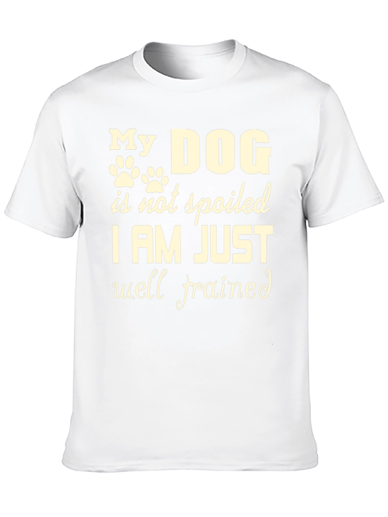 My Dog Is Not Spoiled T-Shirt – Funny Dog Lover Tee