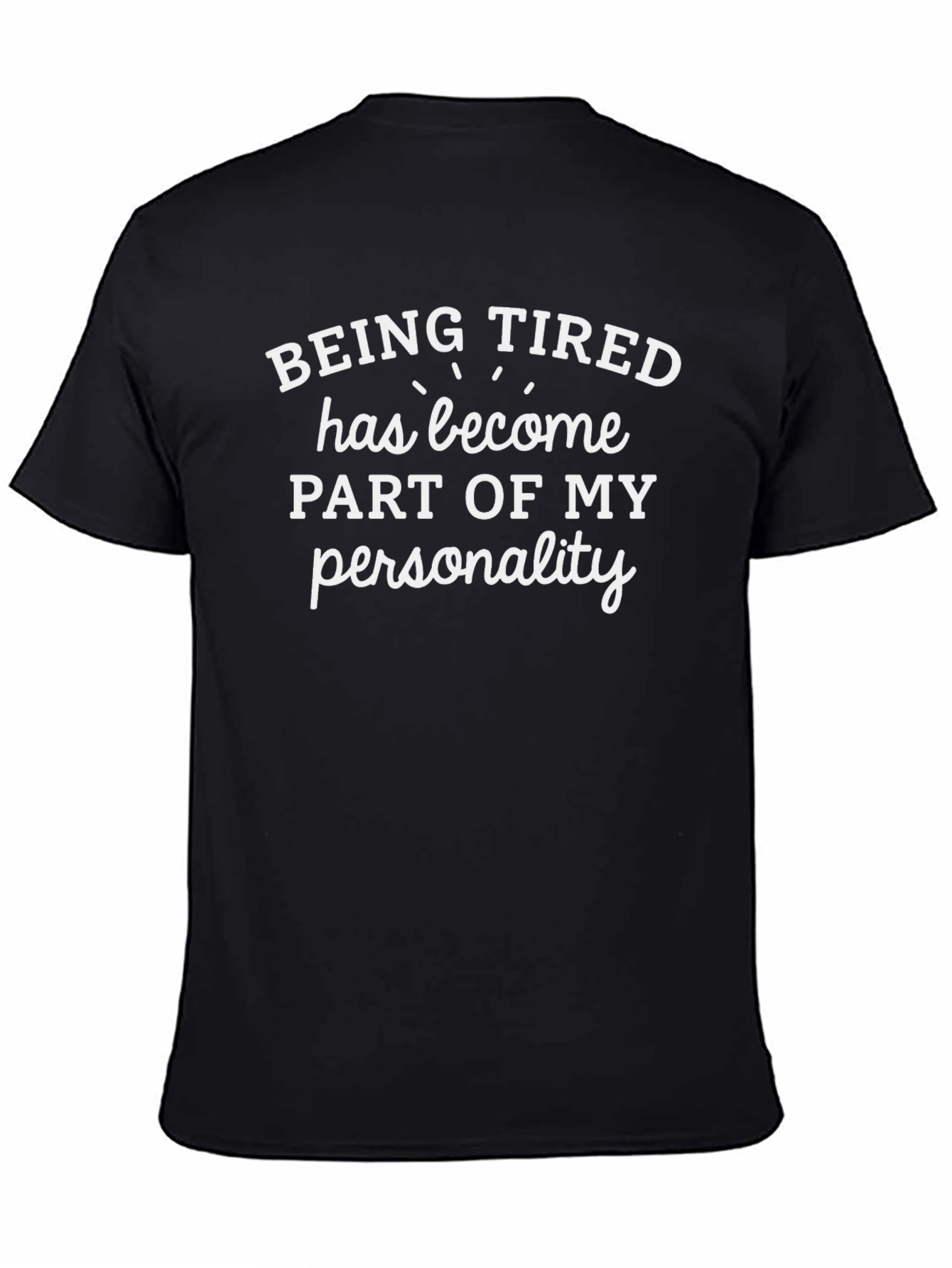 Being Tired Personality Graphic Tee