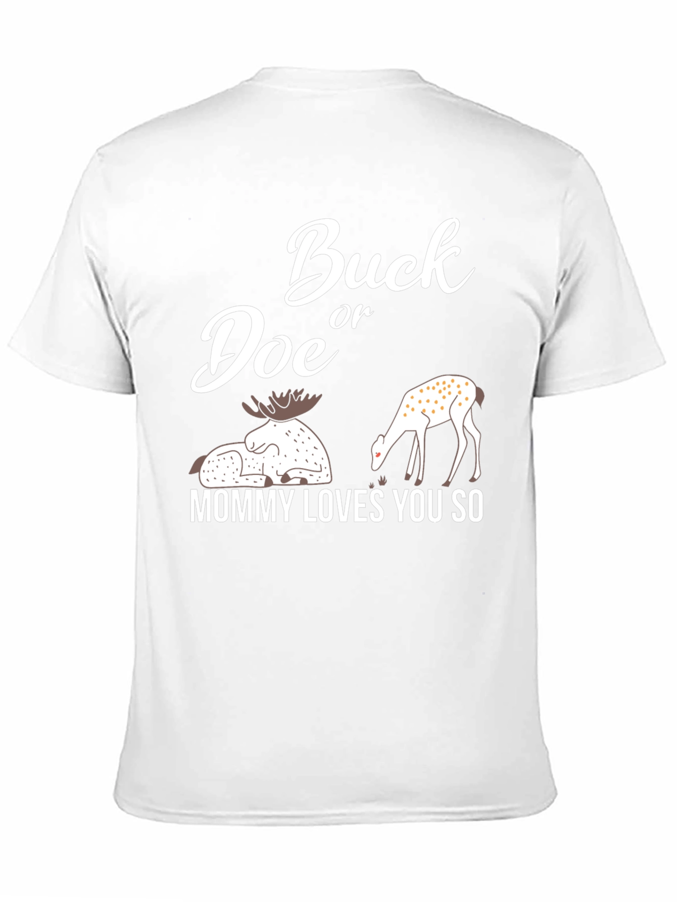 Buck or Doe Mommy Loves You So T-Shirt