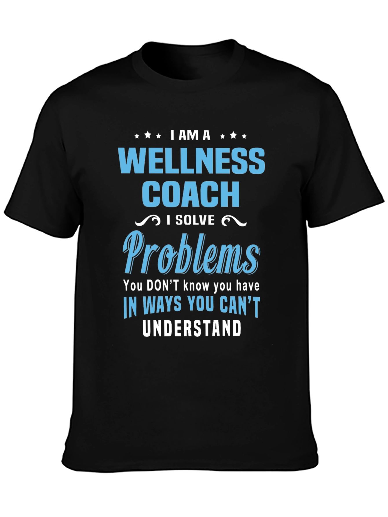 Wellness Coach T-Shirt - Solve Problems You Dont Know