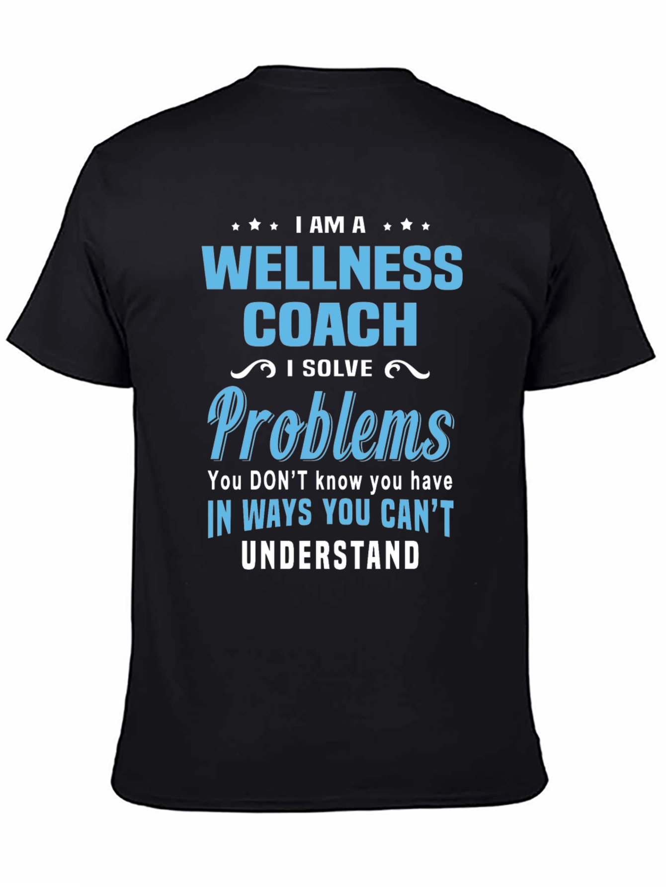 Wellness Coach T-Shirt - Solve Problems You Dont Know
