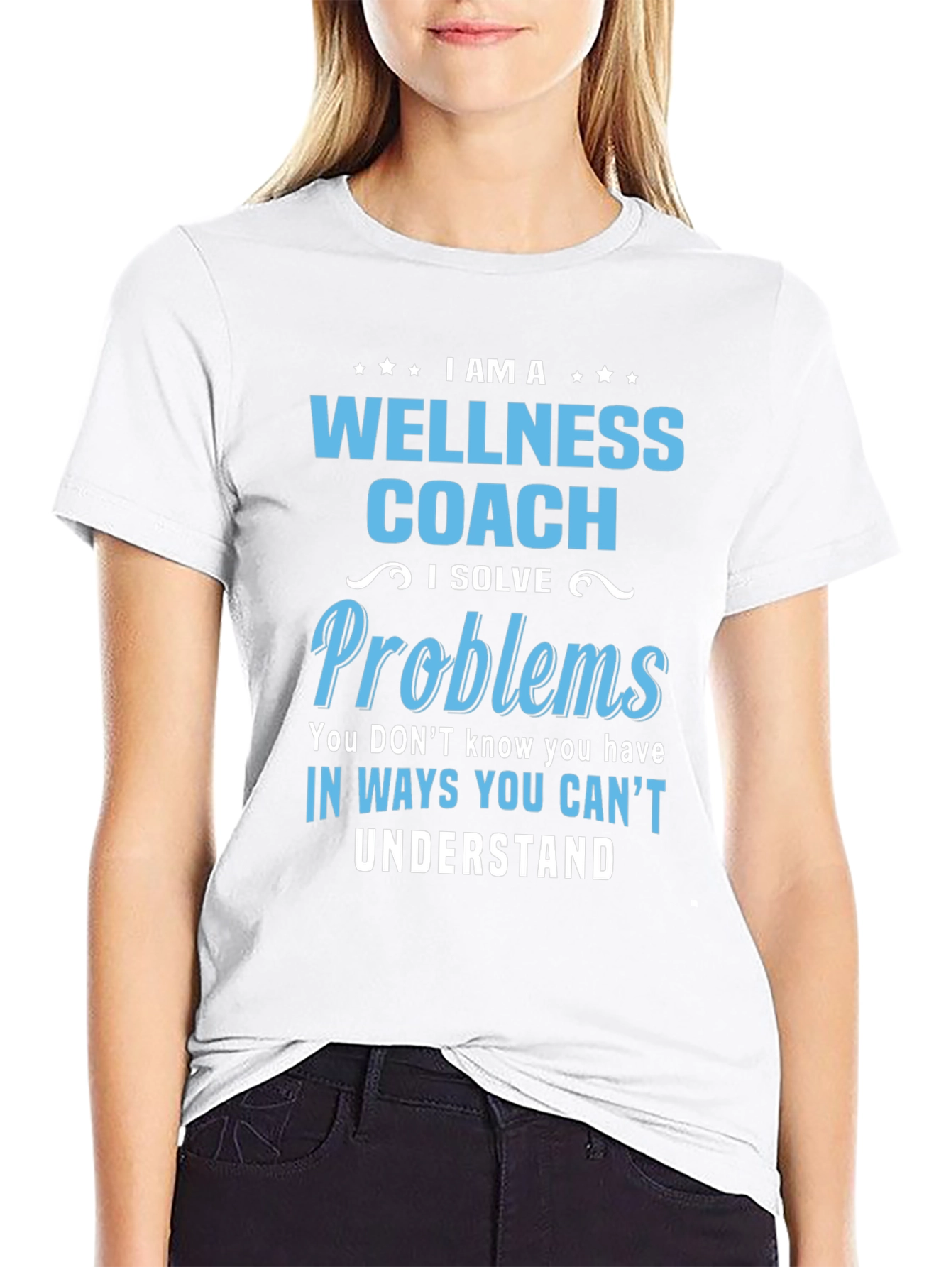 Wellness Coach T-Shirt - Solve Problems You Dont Know