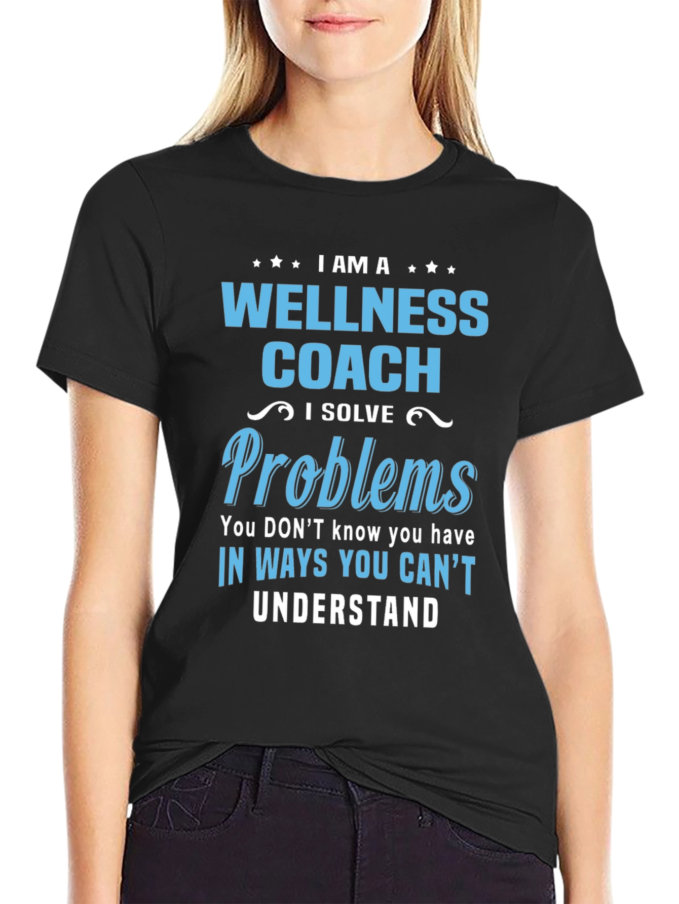 Wellness Coach T-Shirt - Solve Problems You Dont Know