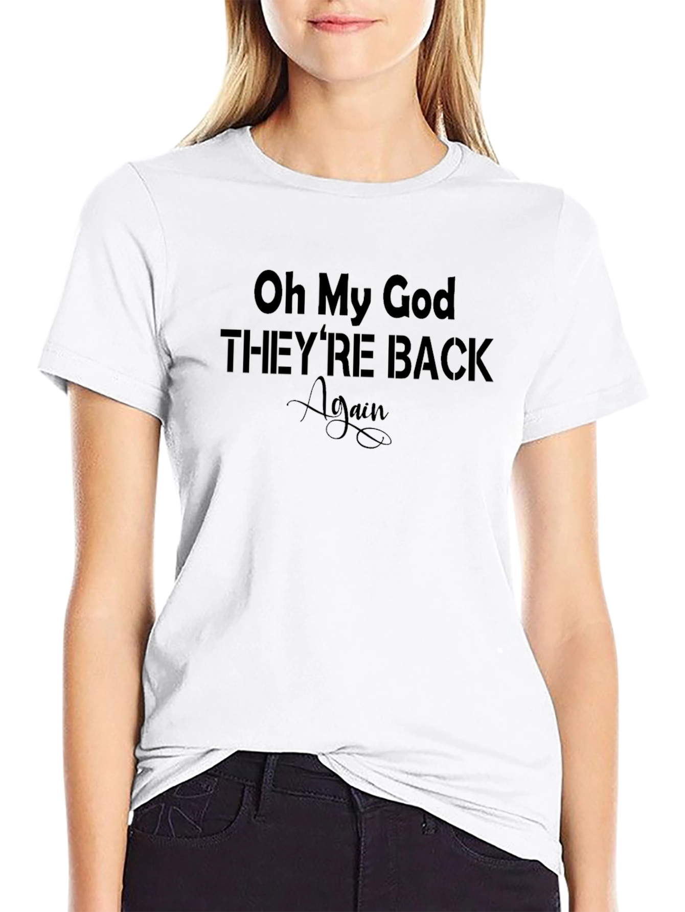 Oh My God Theyre Back Again Black T-Shirt