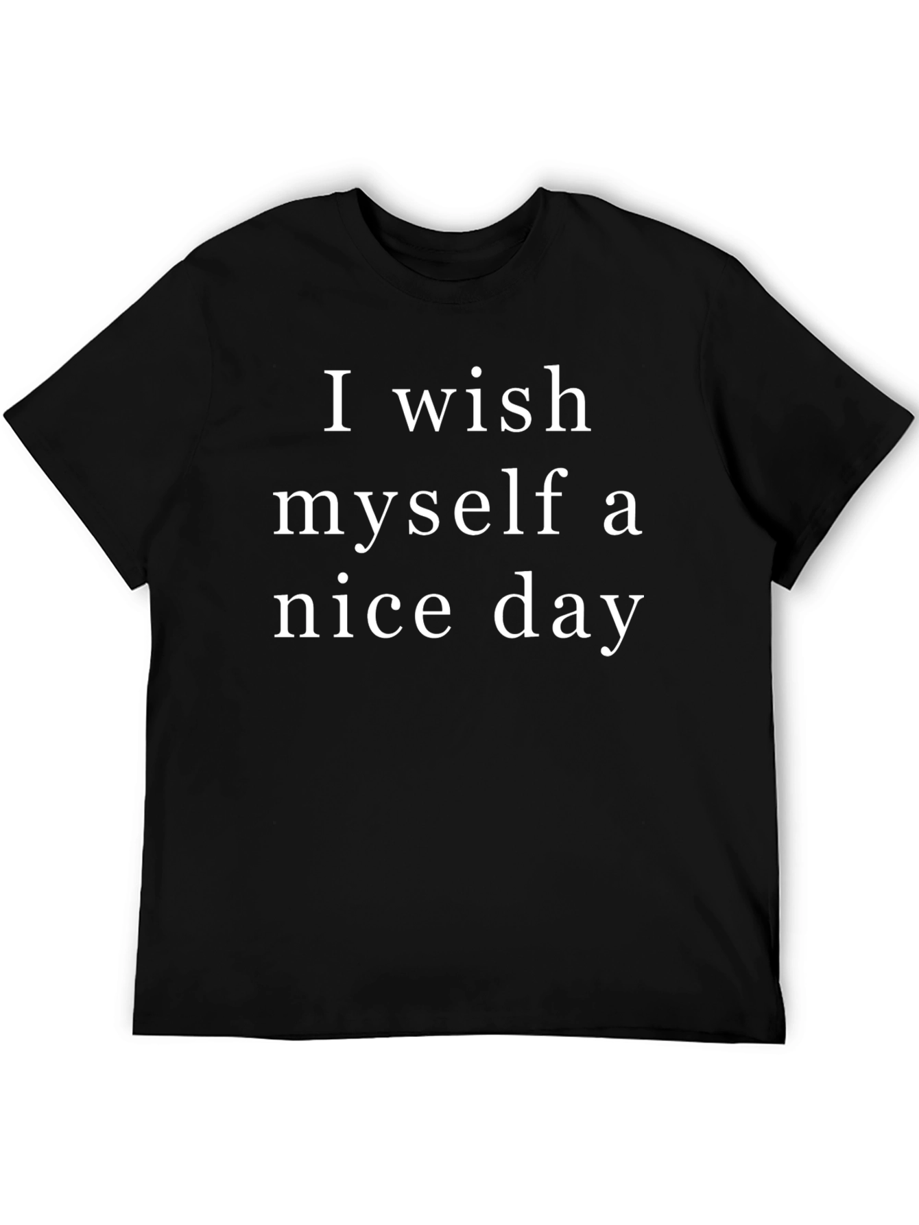I Wish Myself A Nice Day Graphic Tee