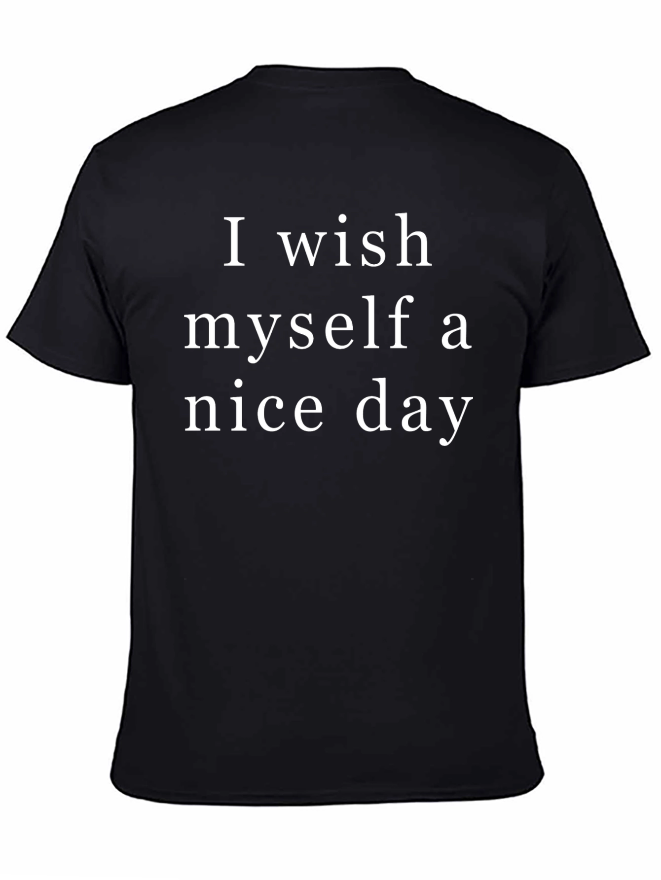 I Wish Myself A Nice Day Graphic Tee