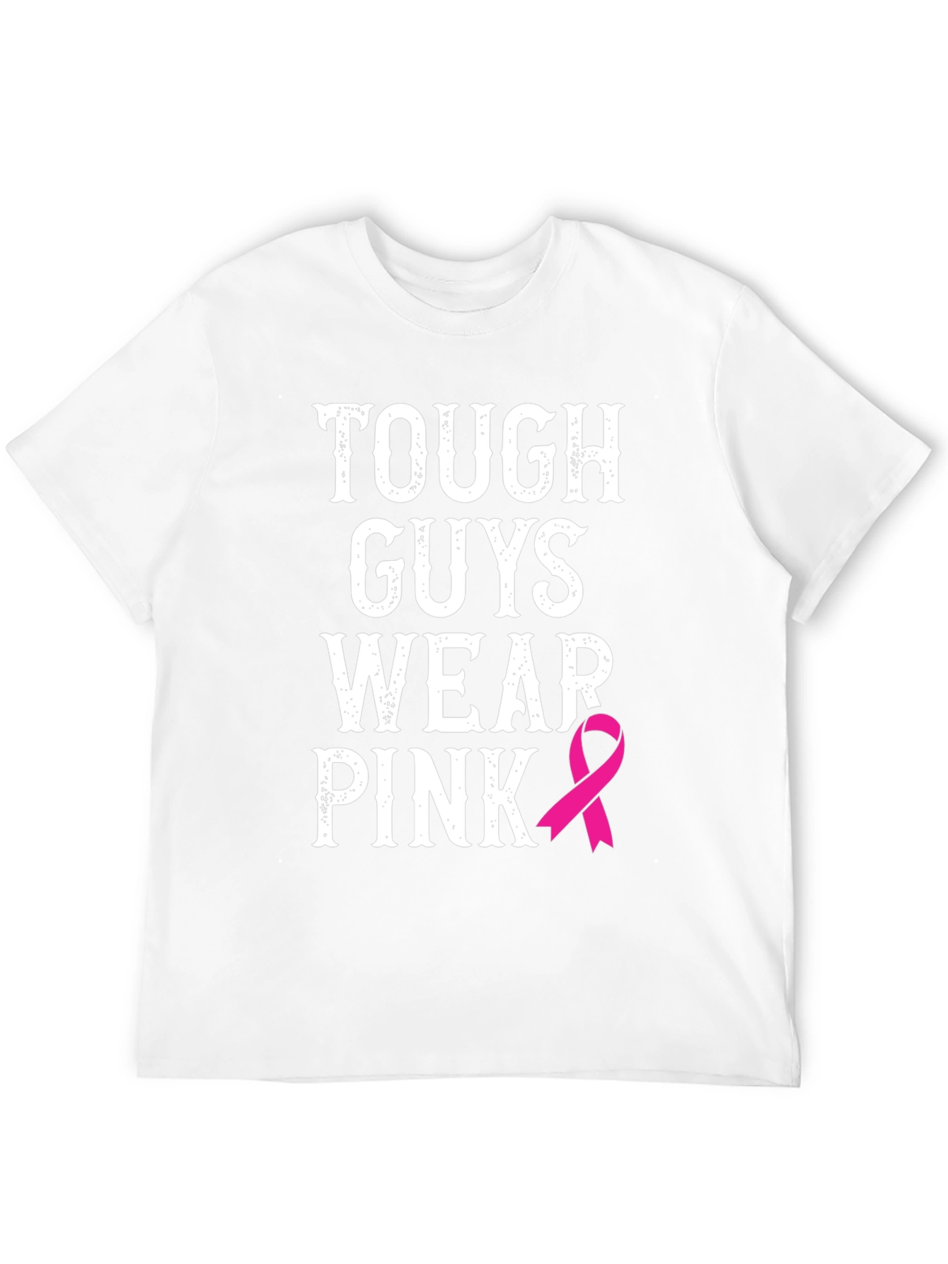 Tough Guys Wear Pink T-Shirt - Breast Cancer Awareness