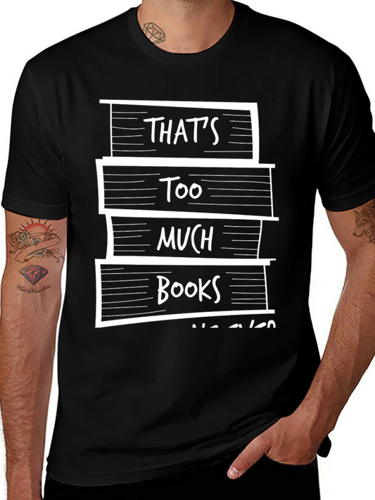 Thats Too Much Books T-Shirt
