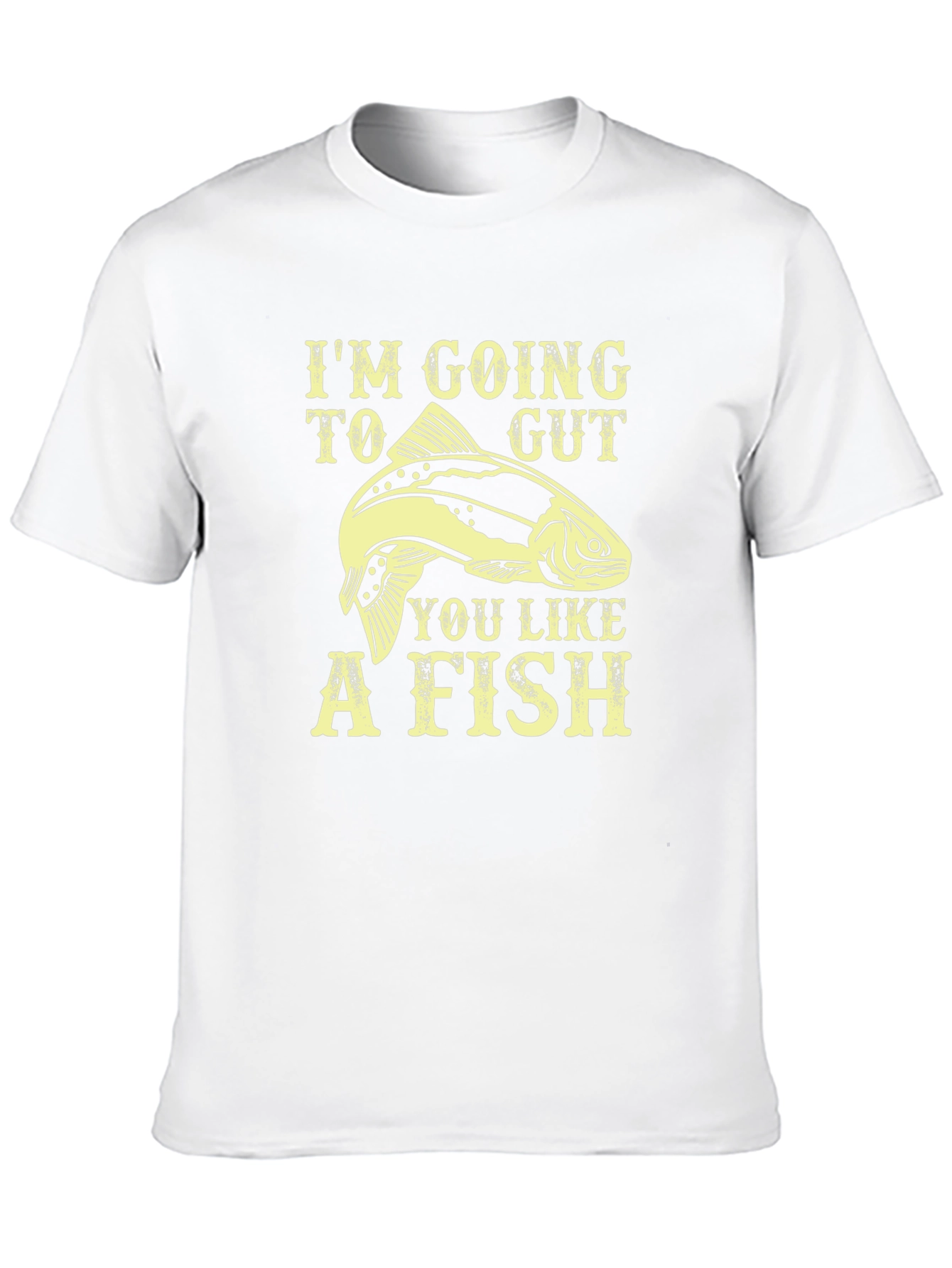 Im Going To Gut You Like A Fish T-Shirt