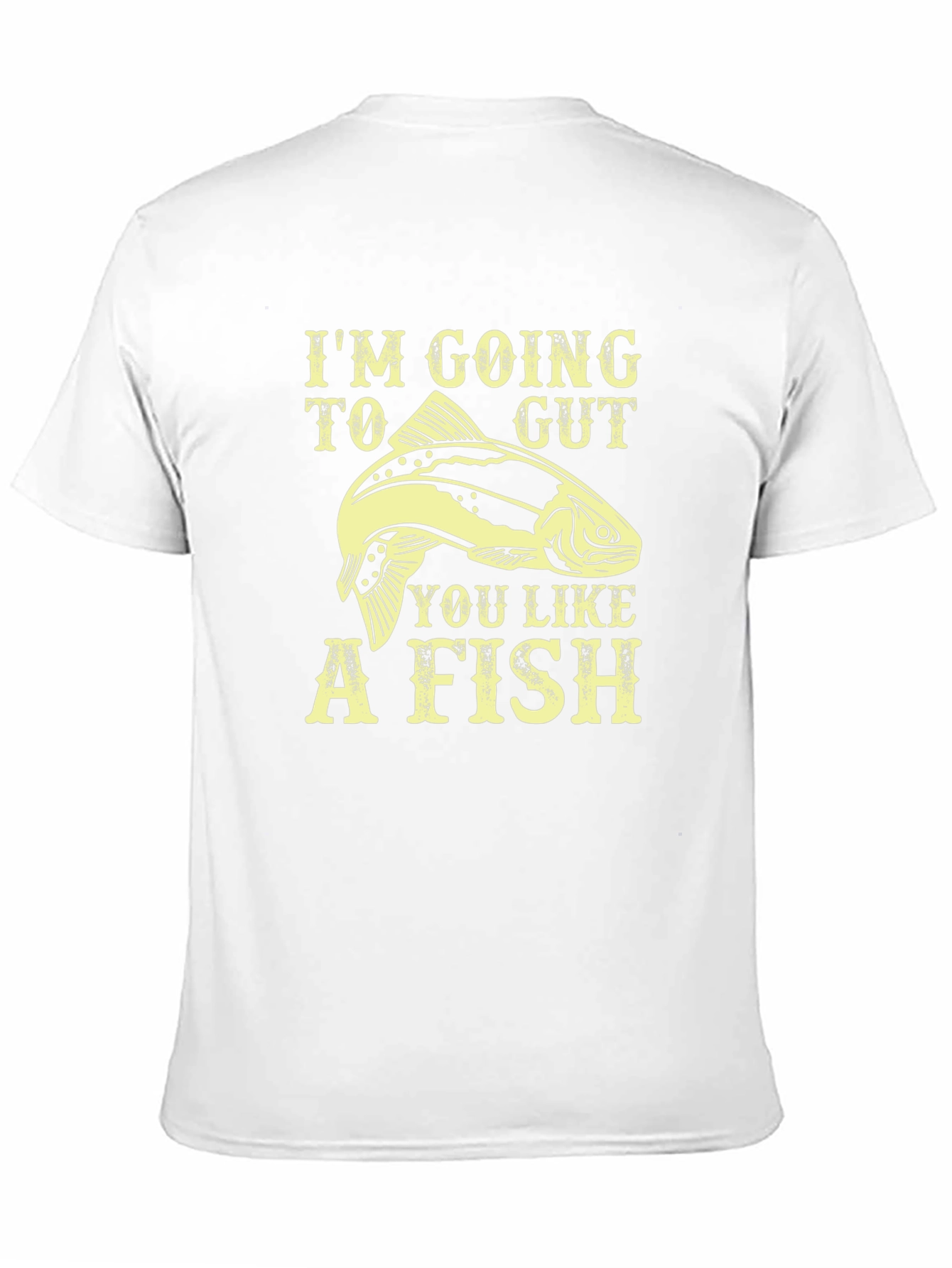 Im Going To Gut You Like A Fish T-Shirt