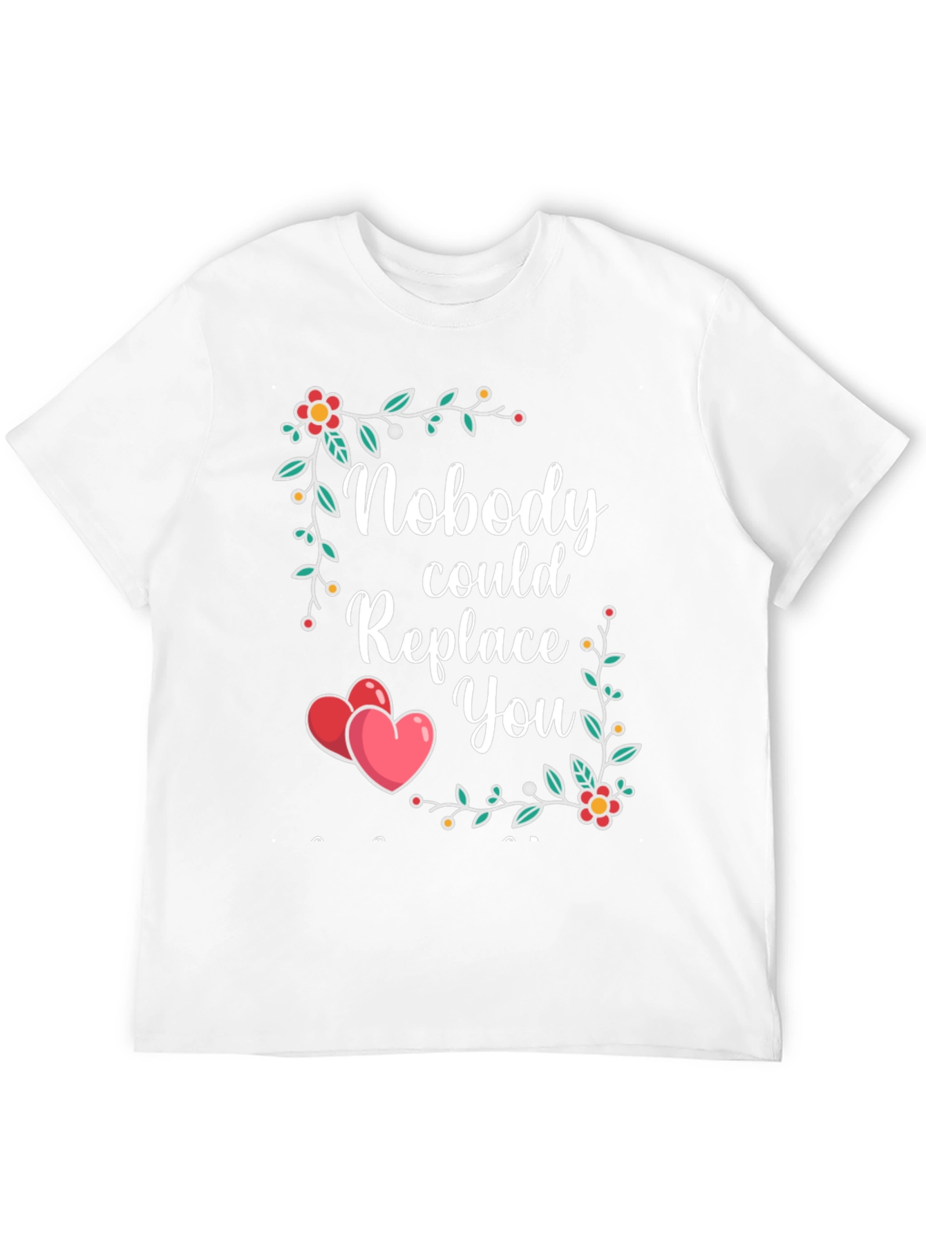 Nobody Could Replace You Floral Heart T-Shirt