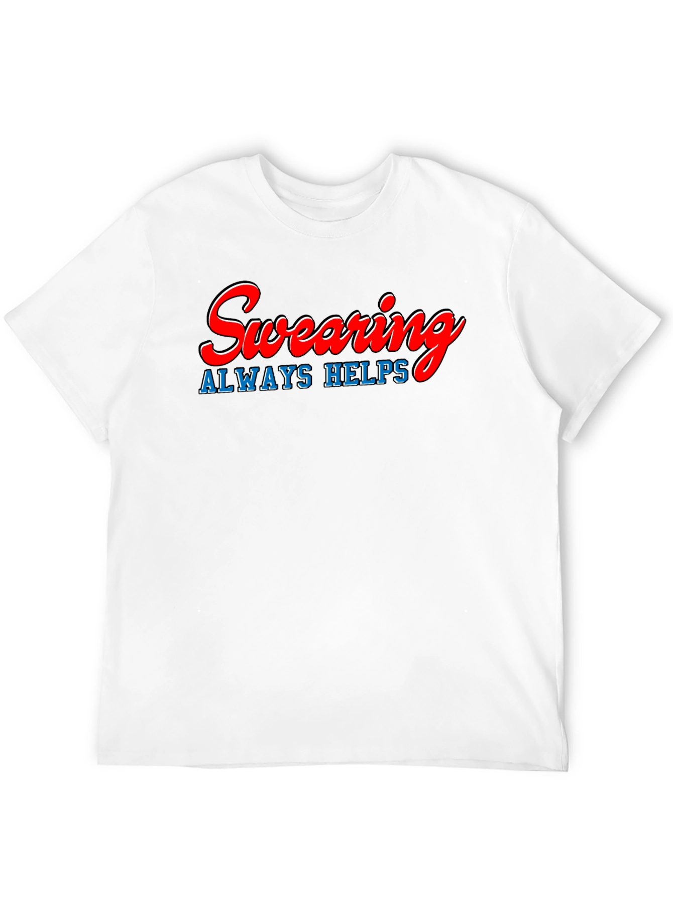 Swearing Always Helps T-Shirt