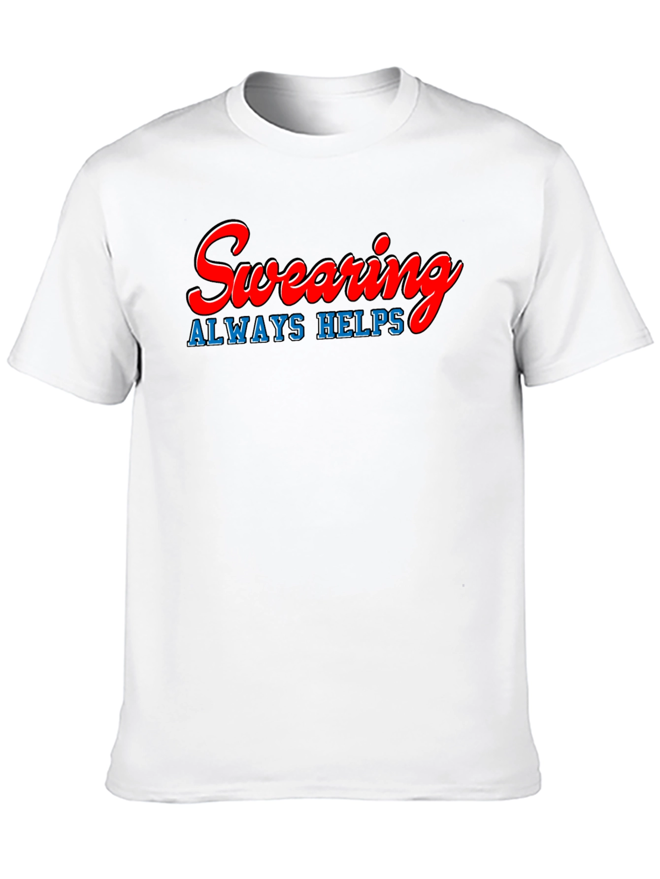 Swearing Always Helps T-Shirt
