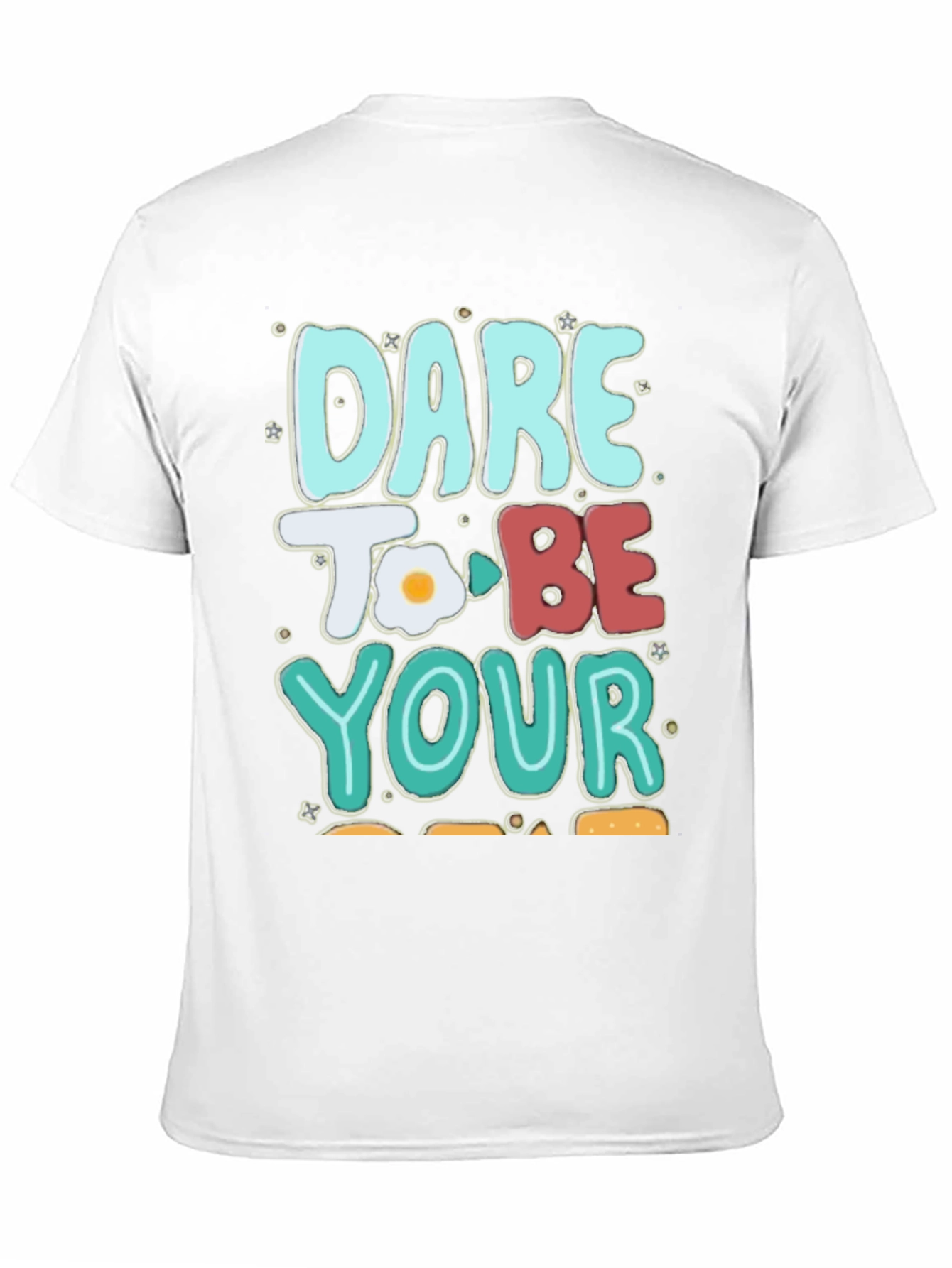 Dare To Be Your Egg-cellent Self T-Shirt