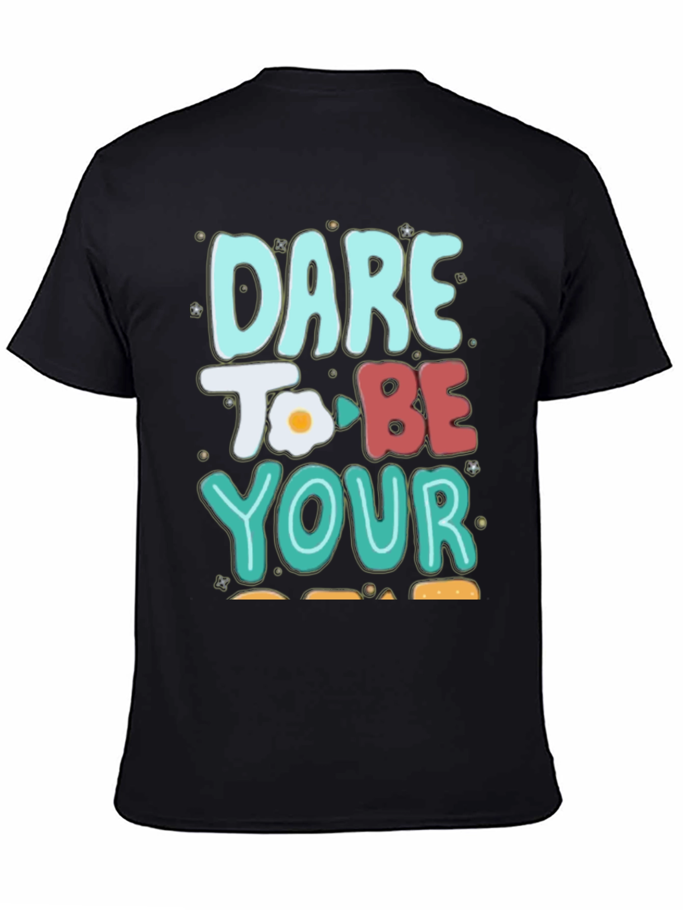 Dare To Be Your Egg-cellent Self T-Shirt