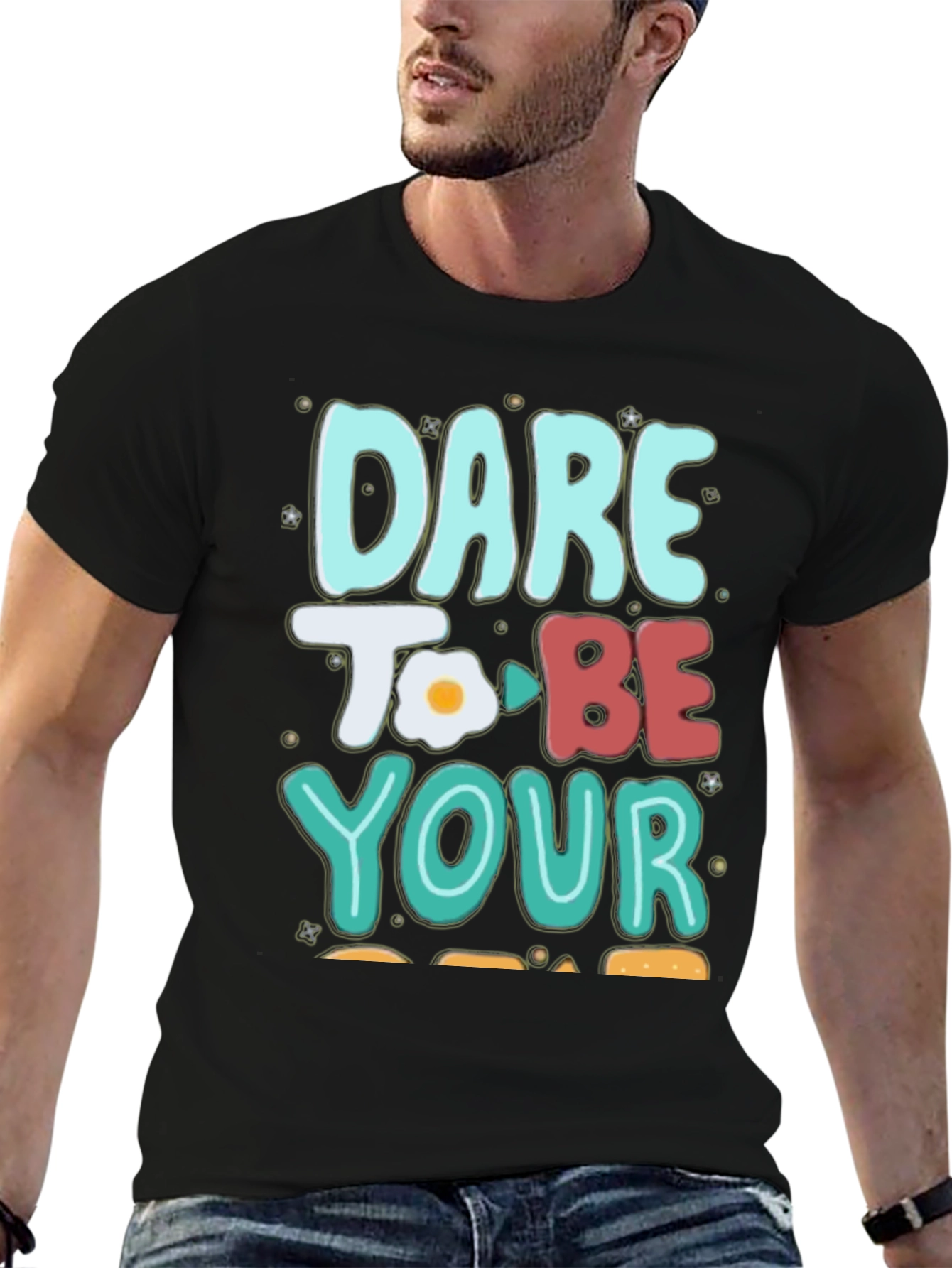 Dare To Be Your Egg-cellent Self T-Shirt