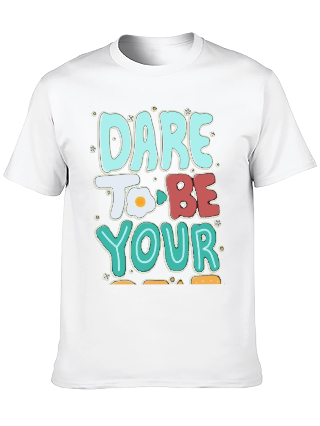 Dare To Be Your Egg-cellent Self T-Shirt