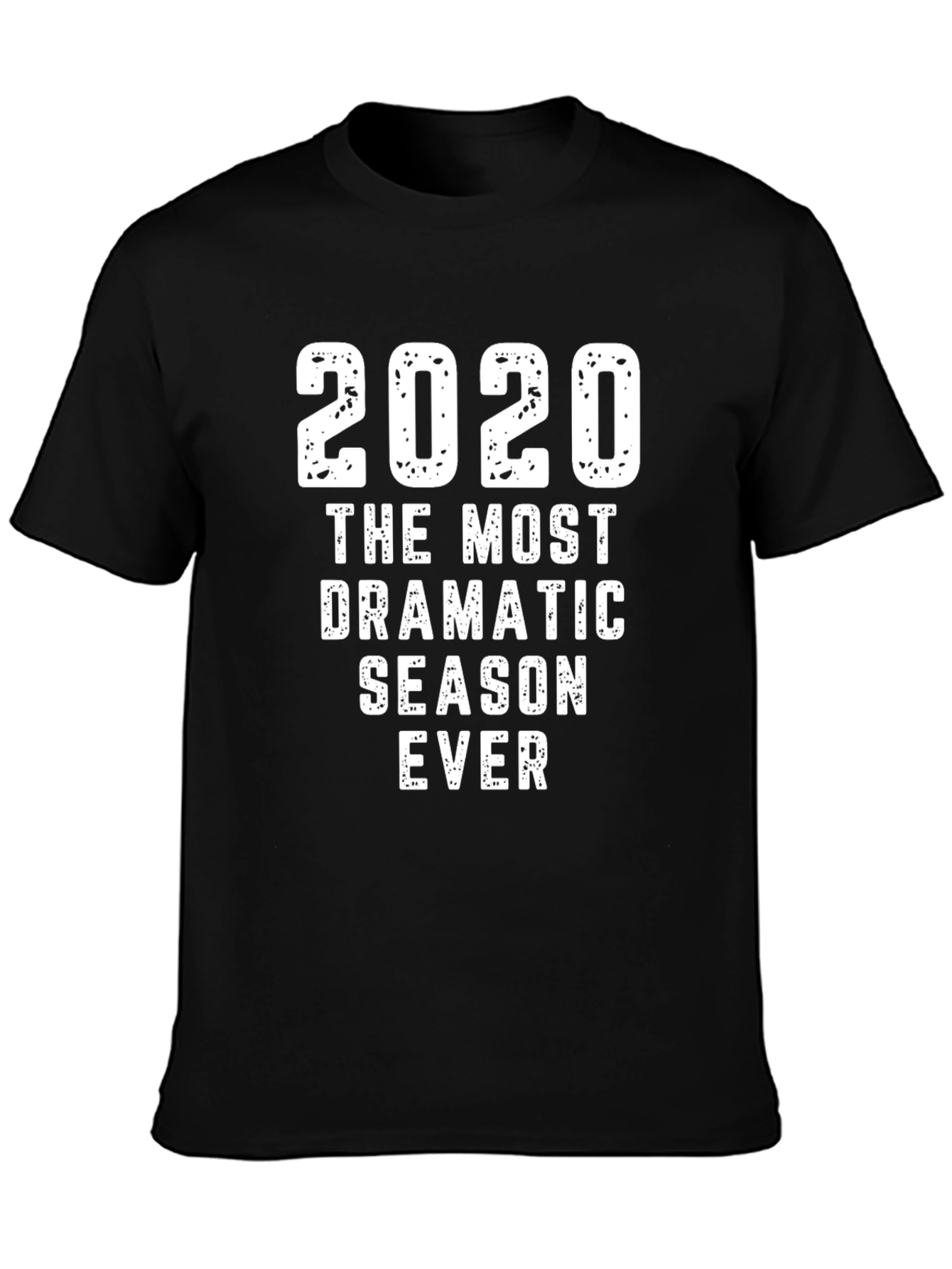 2020 The Most Dramatic Season Ever T-Shirt