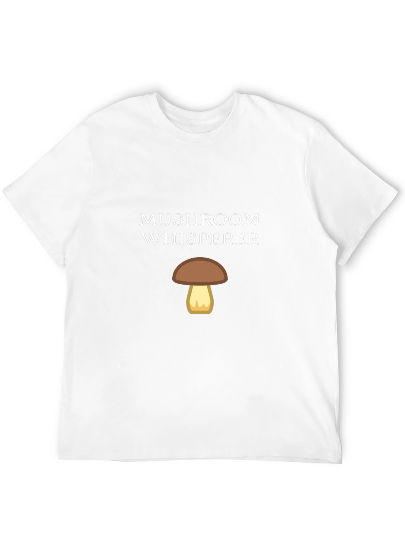 Mushroom Whisperer T-Shirt - Fun Graphic Tee