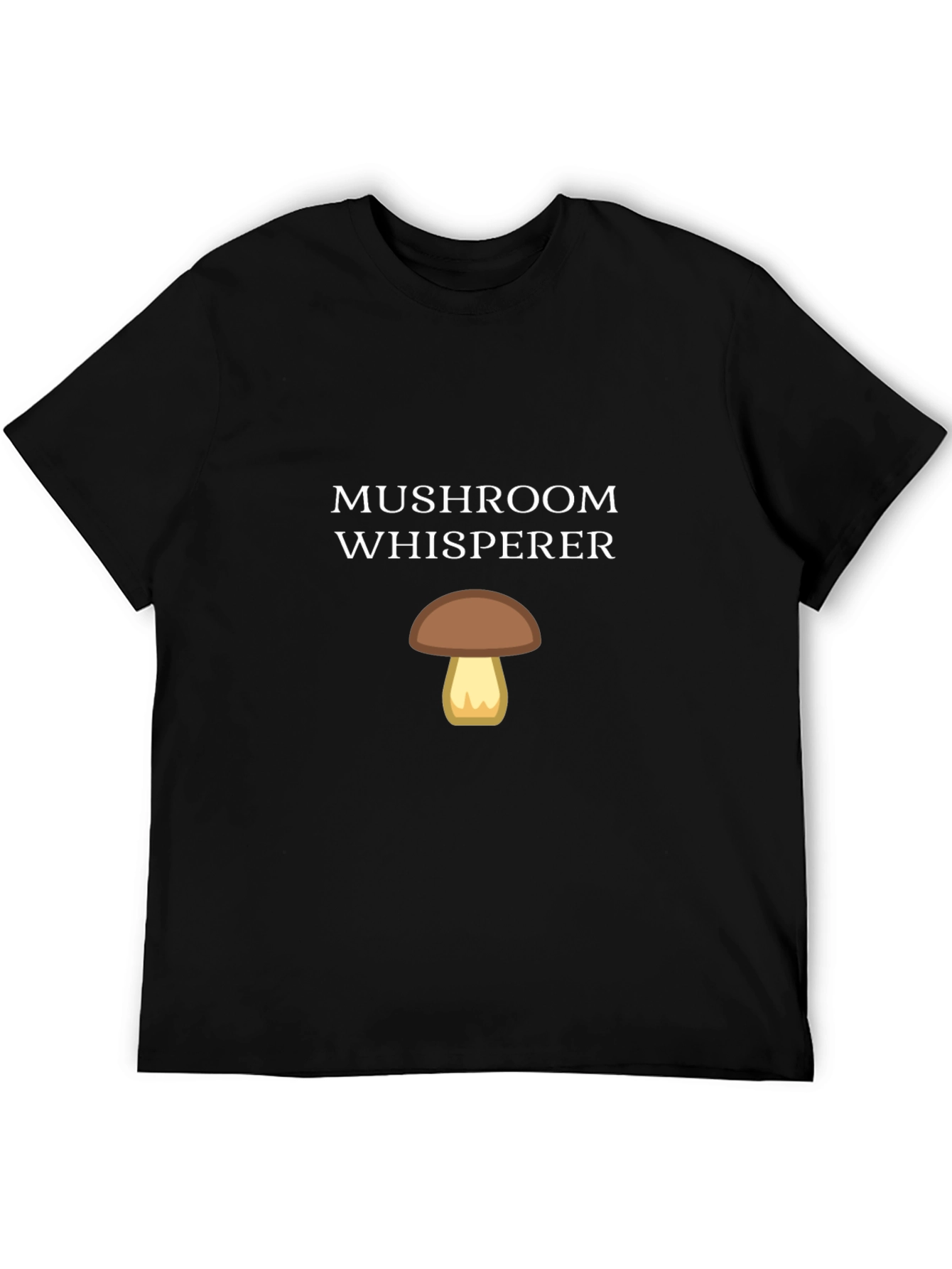 Mushroom Whisperer T-Shirt - Fun Graphic Tee