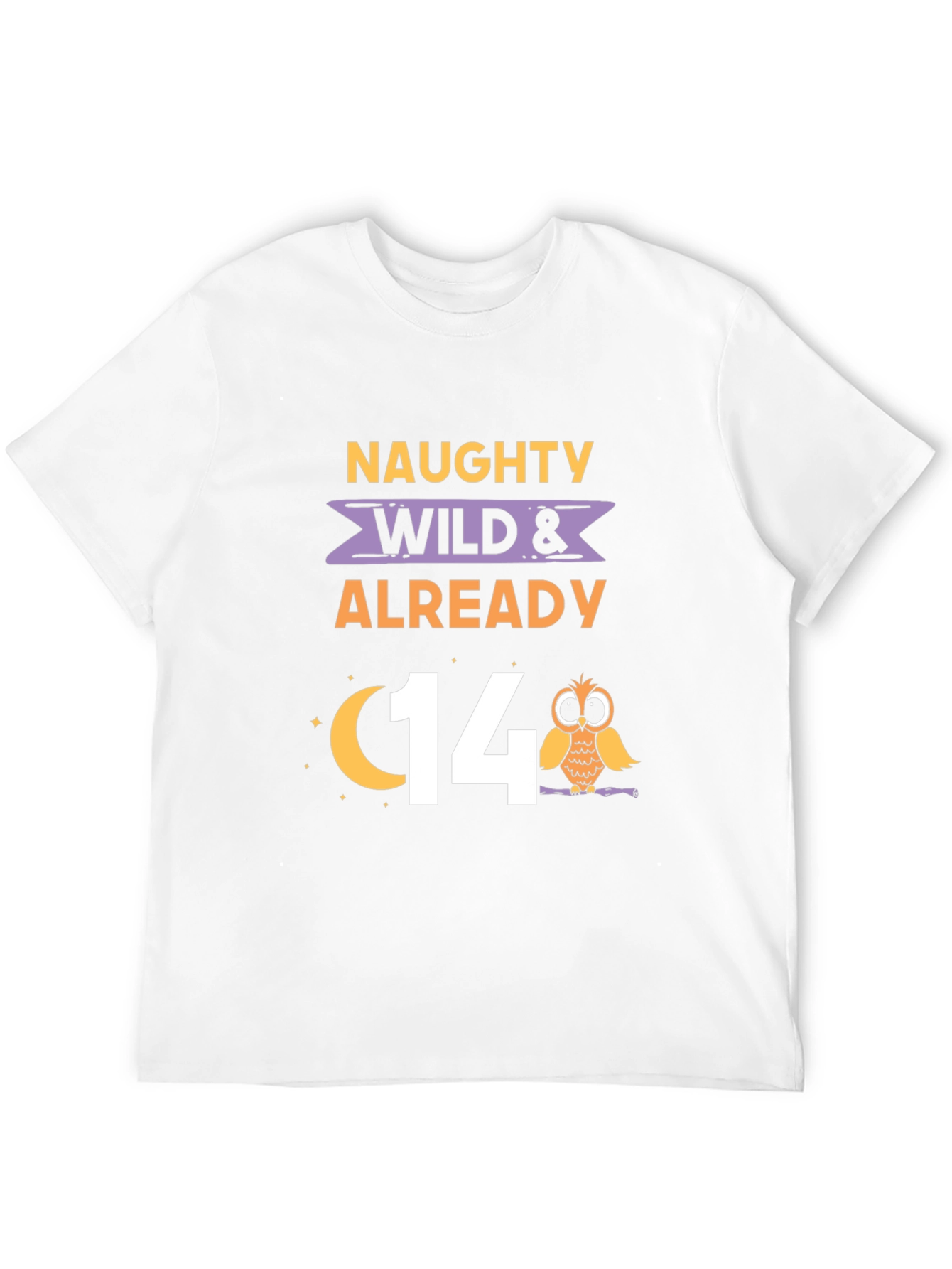 Naughty Wild & Already 14 Birthday T-Shirt