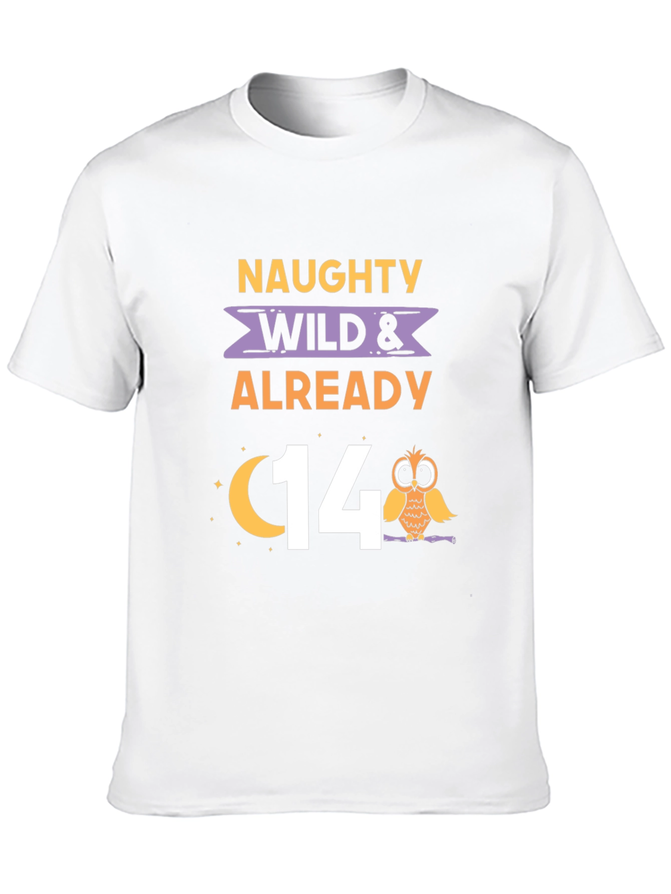 Naughty Wild & Already 14 Birthday T-Shirt