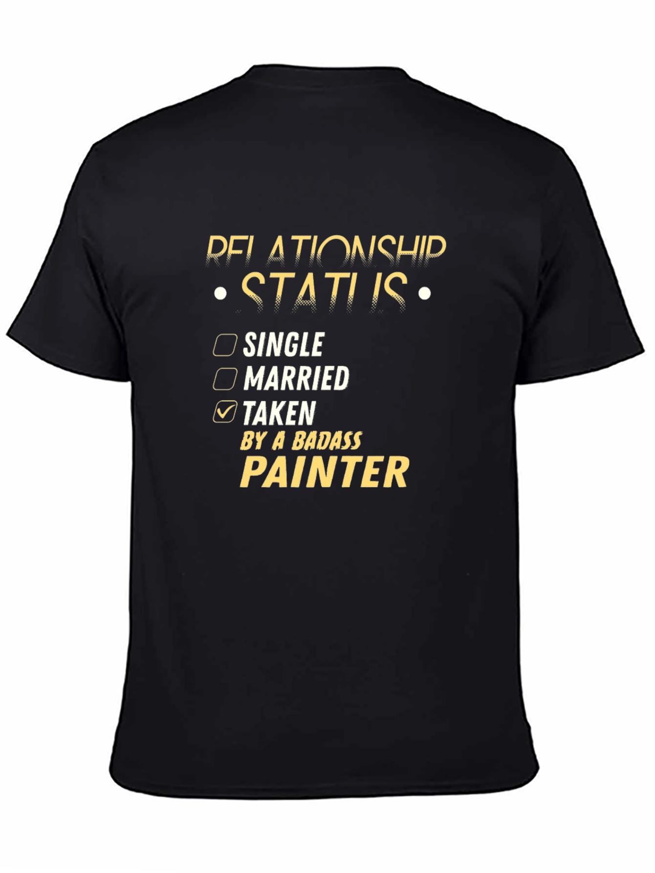 Relationship Status: Taken by a Badass Painter T-Shirt