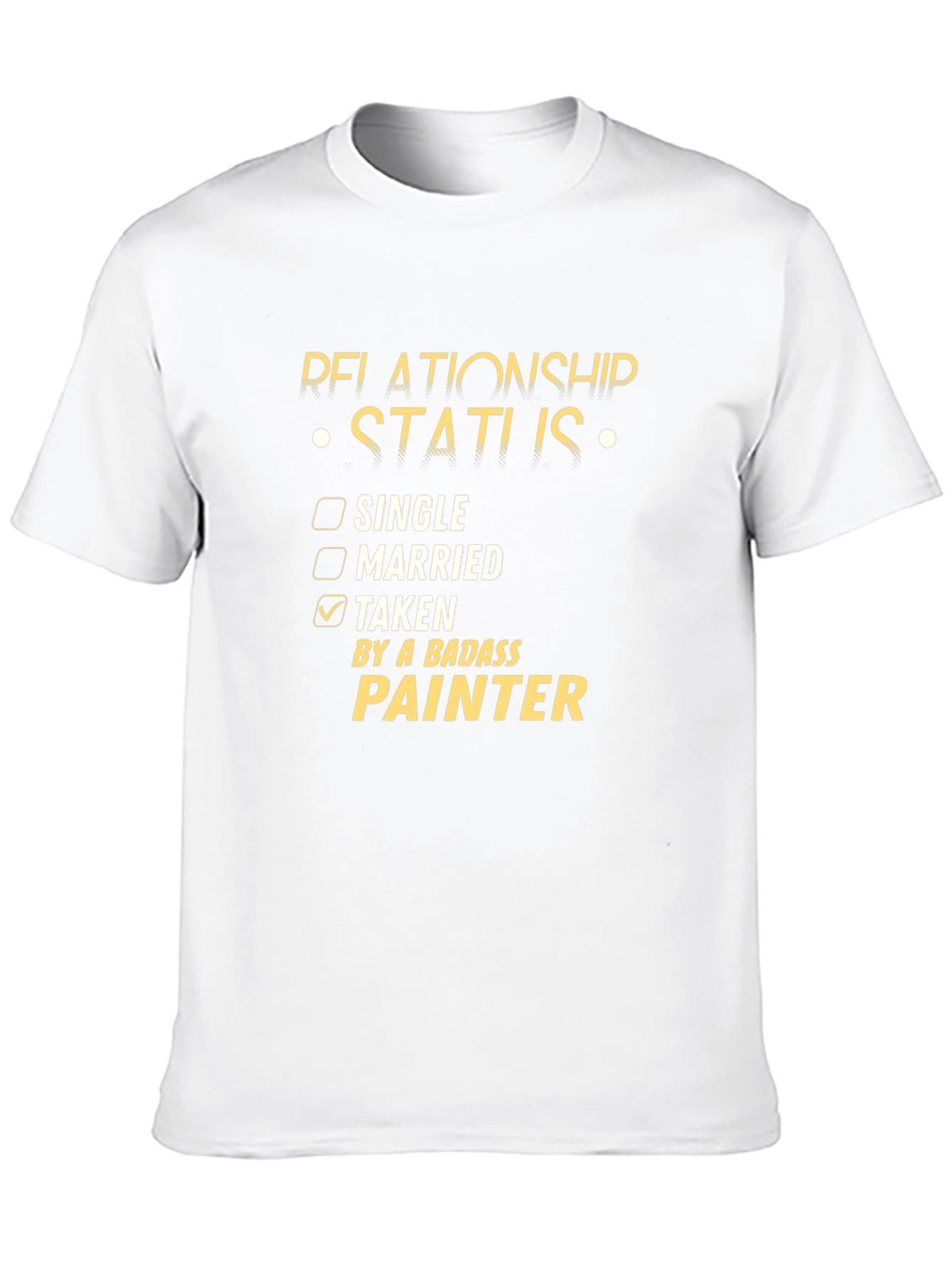 Relationship Status: Taken by a Badass Painter T-Shirt