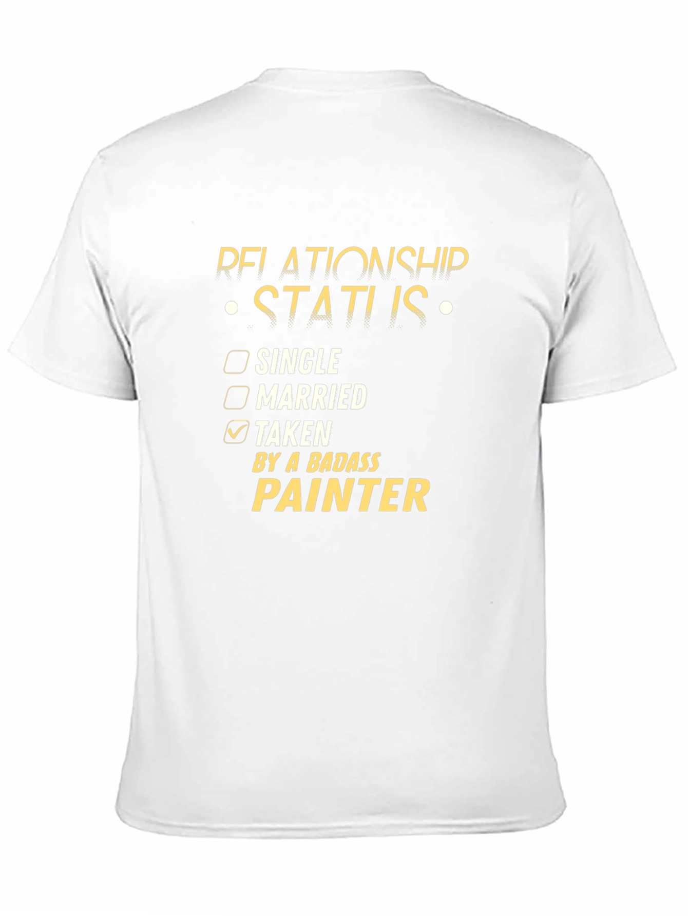 Relationship Status: Taken by a Badass Painter T-Shirt