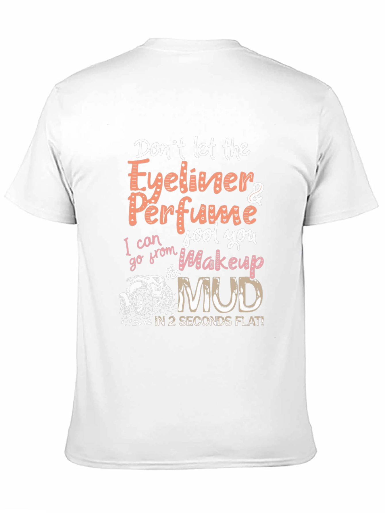 Eyeliner & Perfume to Mud T-Shirt