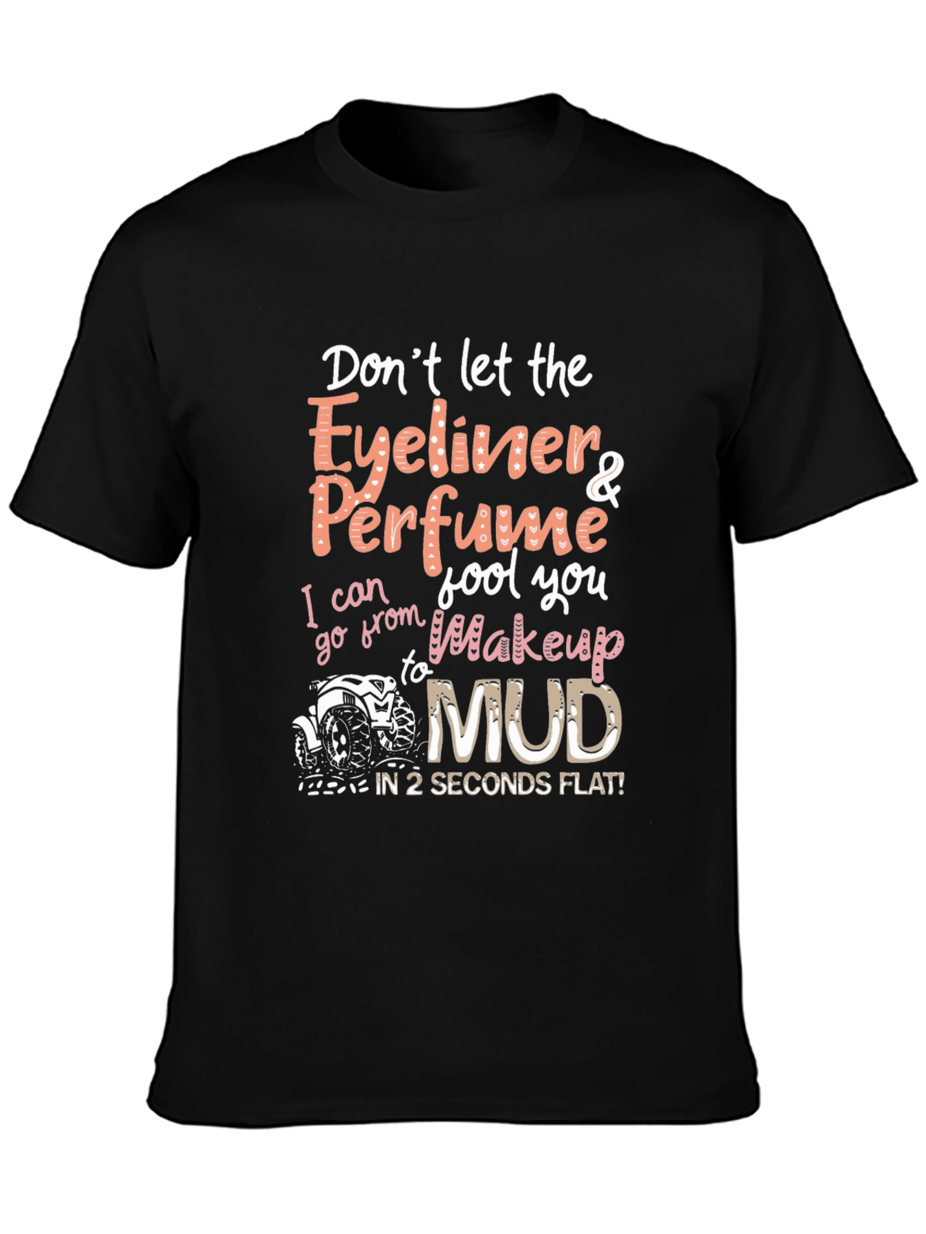 Eyeliner & Perfume to Mud T-Shirt