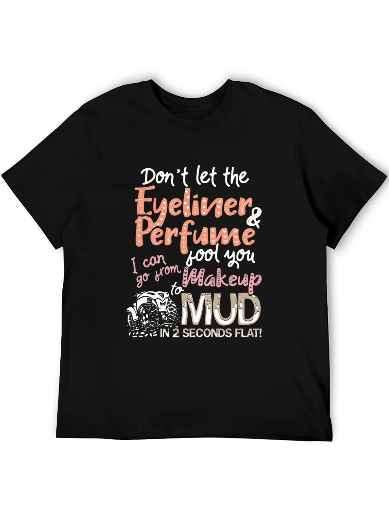 Eyeliner & Perfume to Mud T-Shirt